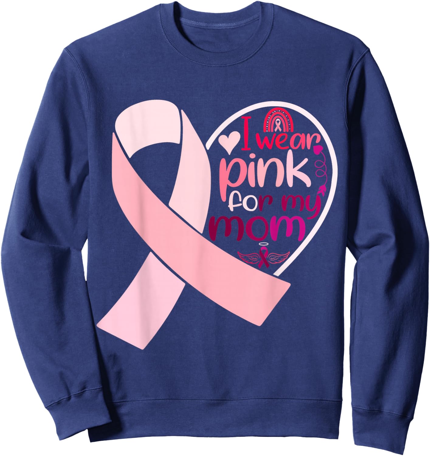 I Wear Pink For My Mom Breast Cancer Awareness Sweatshirt - Sweatshirt | Navy