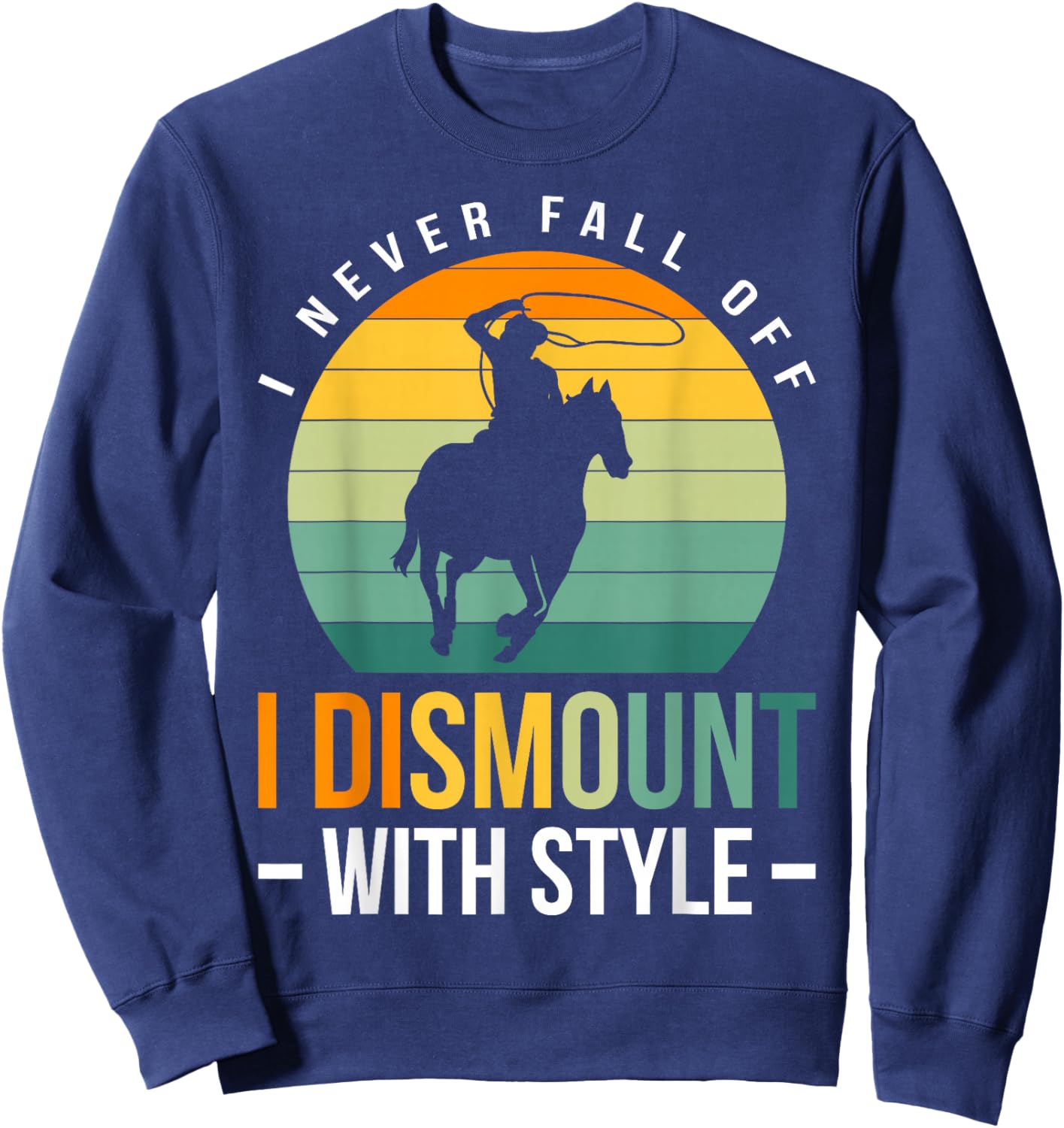 I Never Fall Off I Dismount With Style Sweatshirt - Sweatshirt | Navy