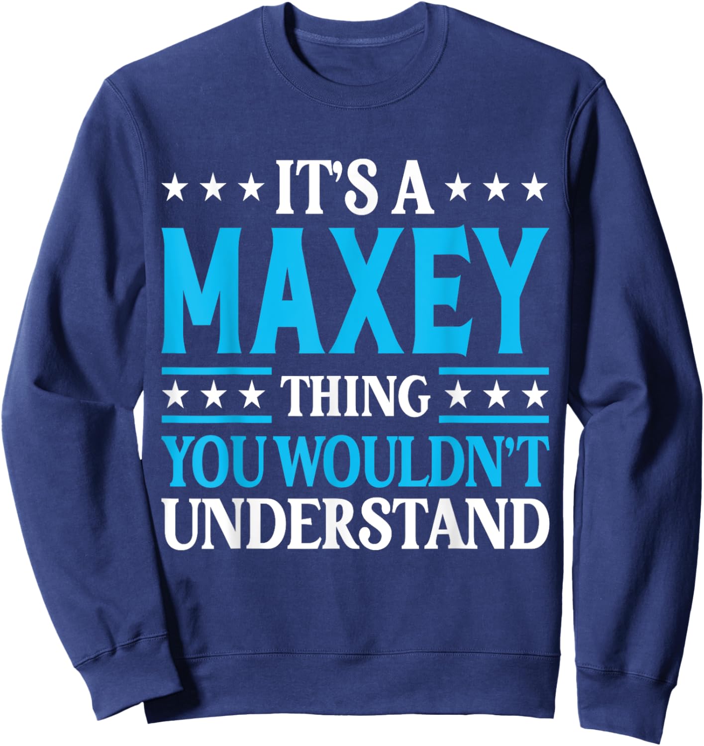 It's A Maxey Thing Surname Funny Team Family Last Name Maxey Sweatshirt - Sweatshirt | Navy