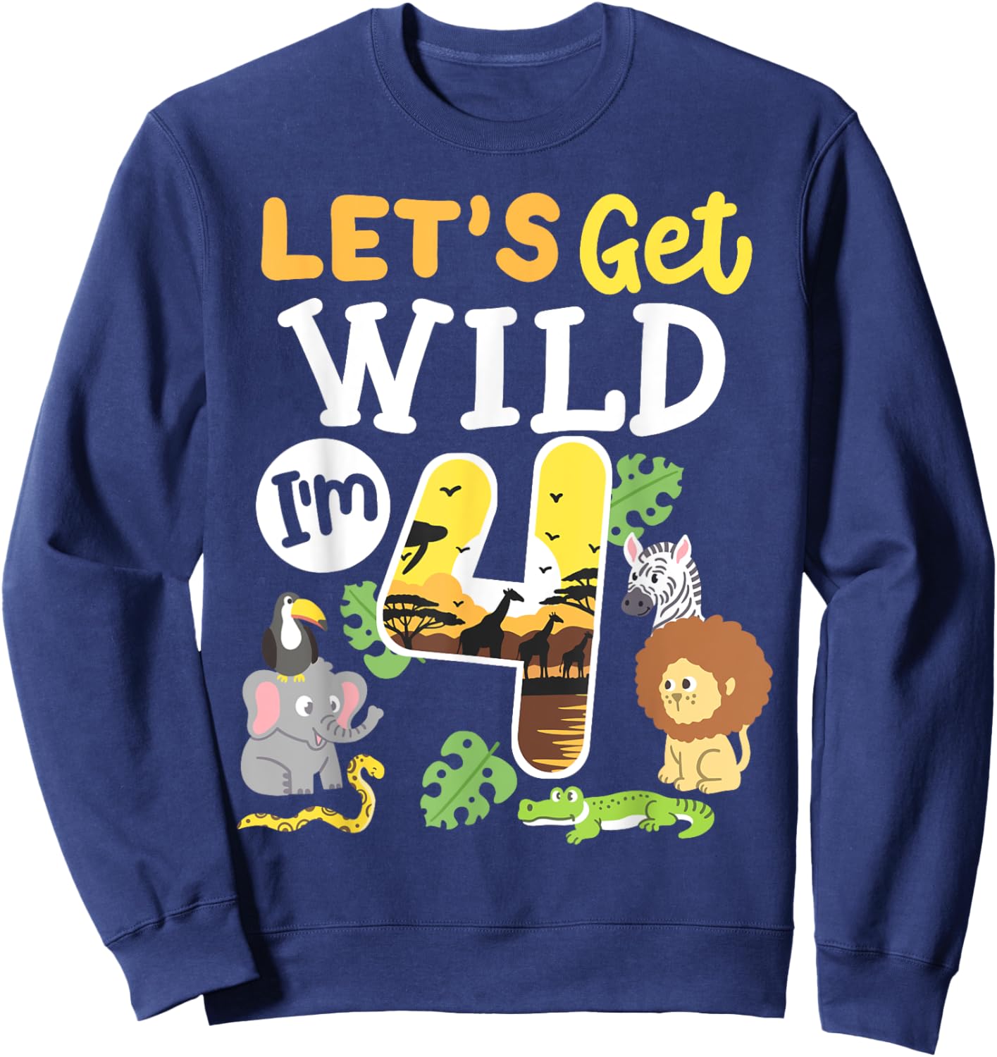 Jungle Safari Let's Get Wild 4th Birthday Zoo 4 Year Old Kid Sweatshirt - Sweatshirt | Navy