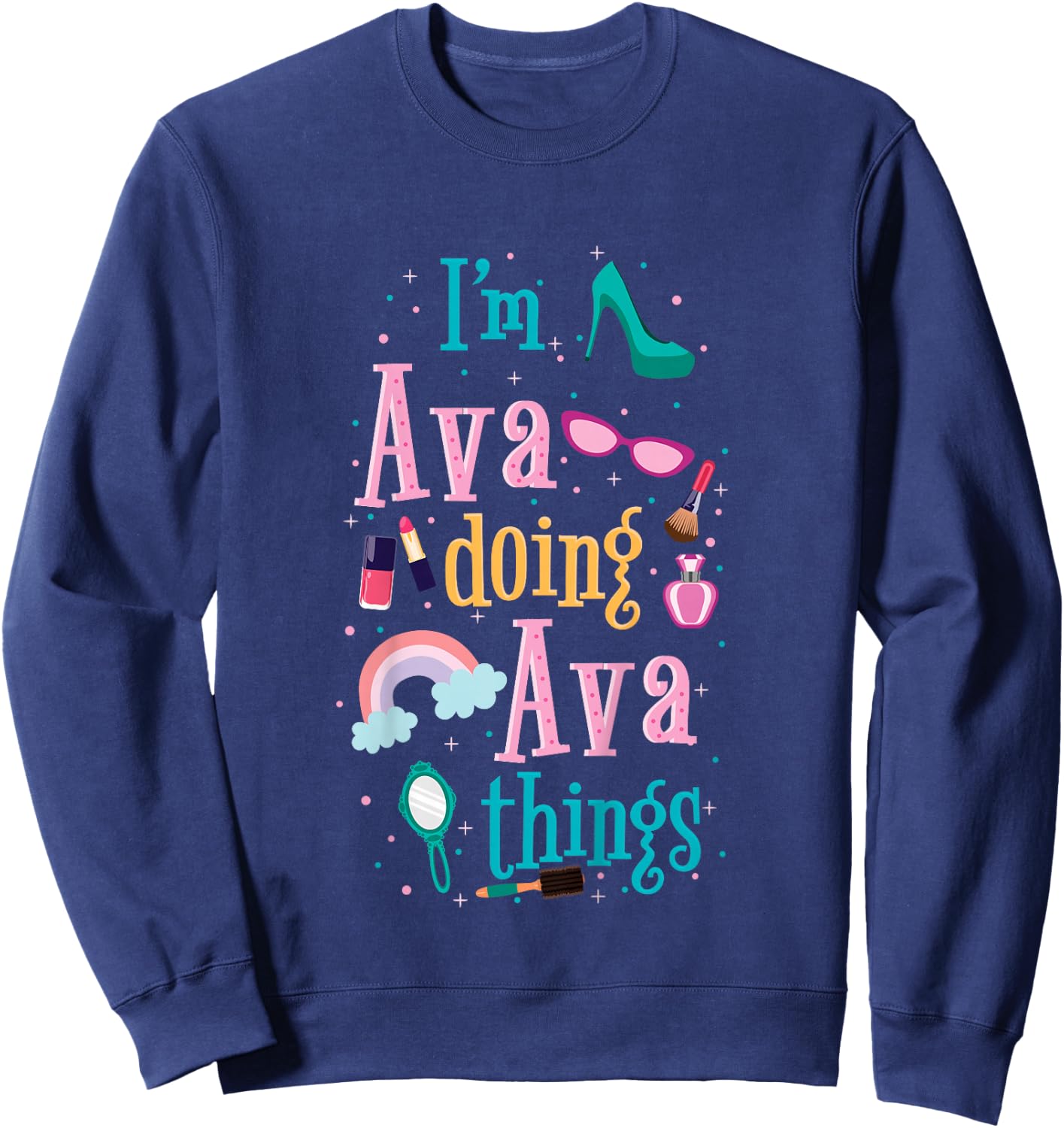 I'm Ava Doing Ava Things Cute Girls Gift Sweatshirt - Sweatshirt | Navy