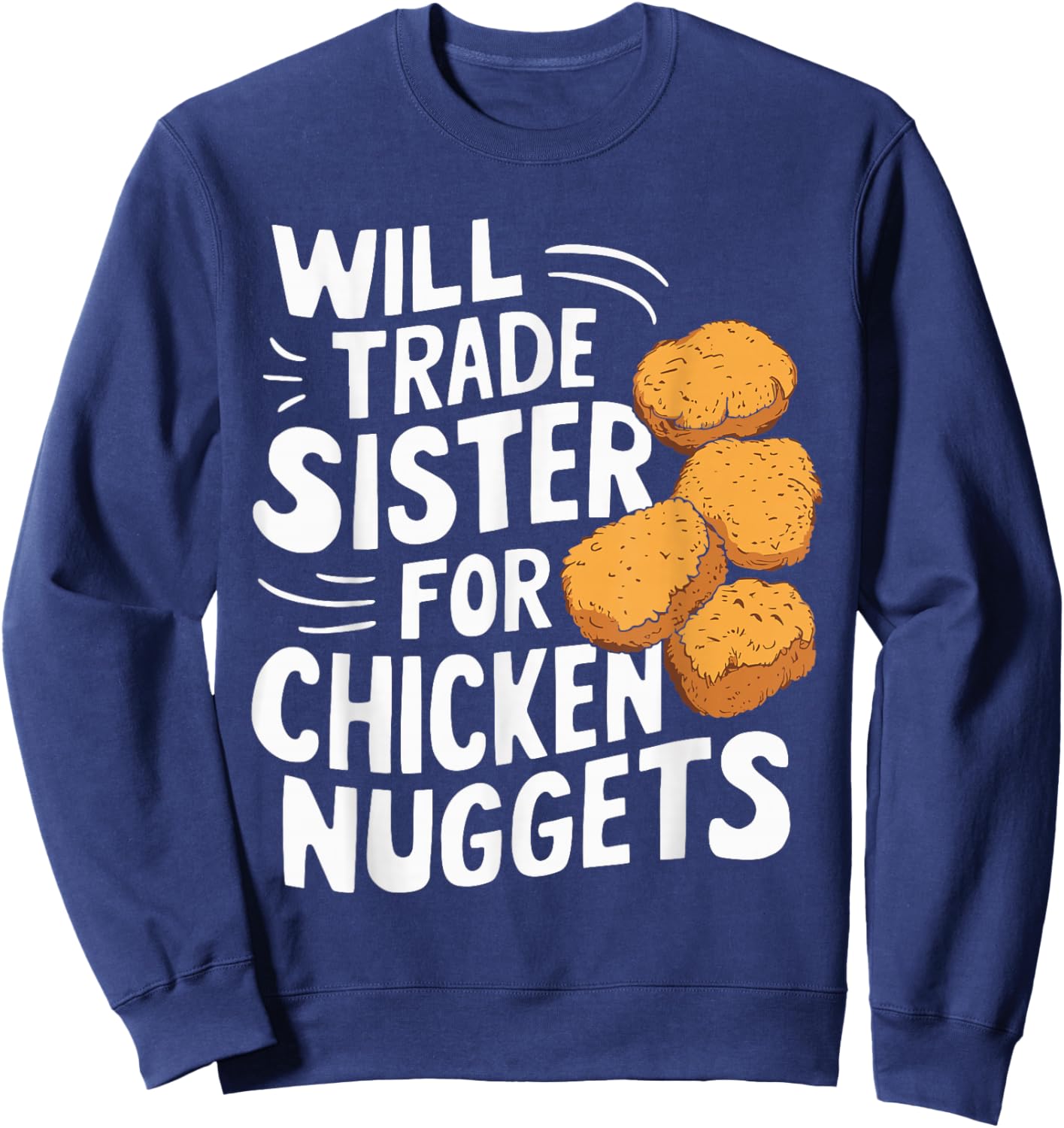 Will Trade Sister for Chicken Nuggets Sweatshirt - Sweatshirt | Navy