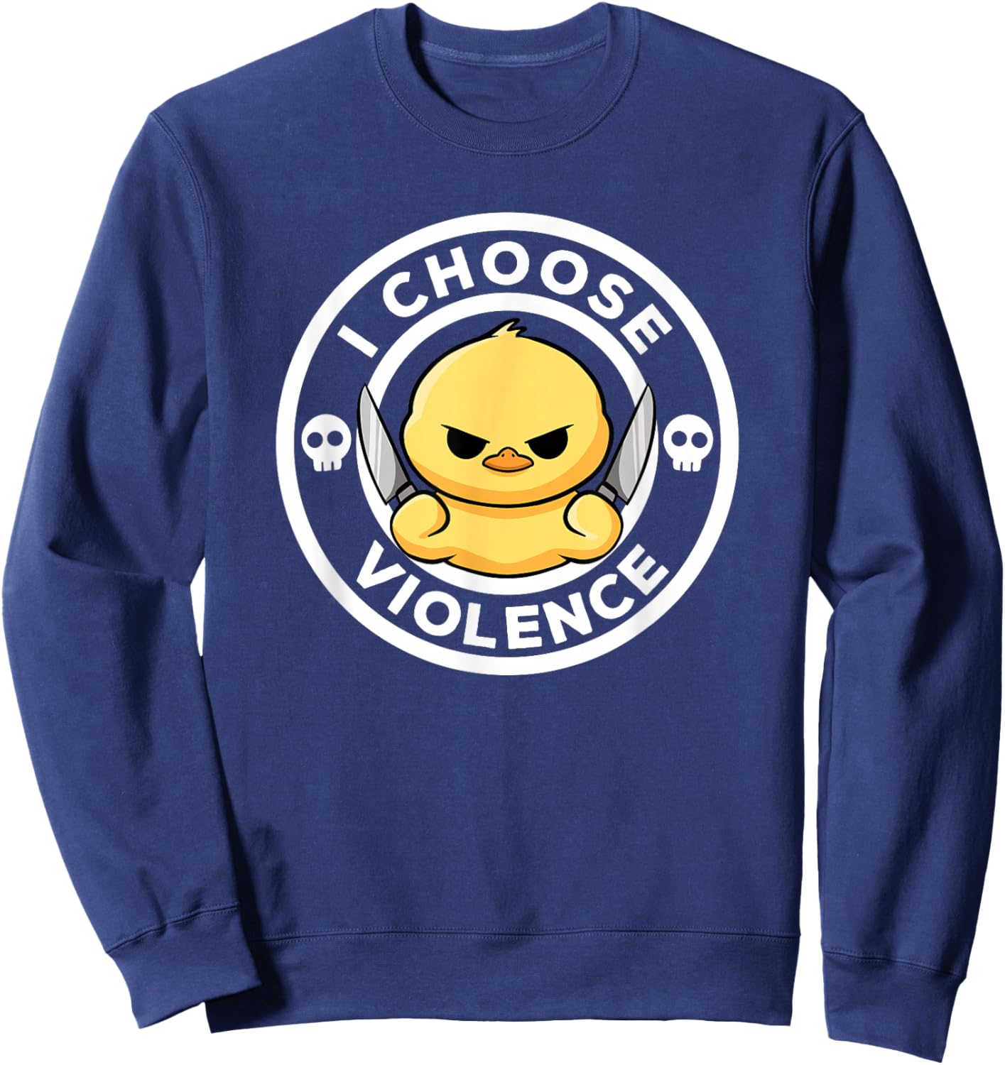 I Choose Violence Today Duck Irony And Sarcasm Funny Duck Sweatshirt - Sweatshirt | Navy