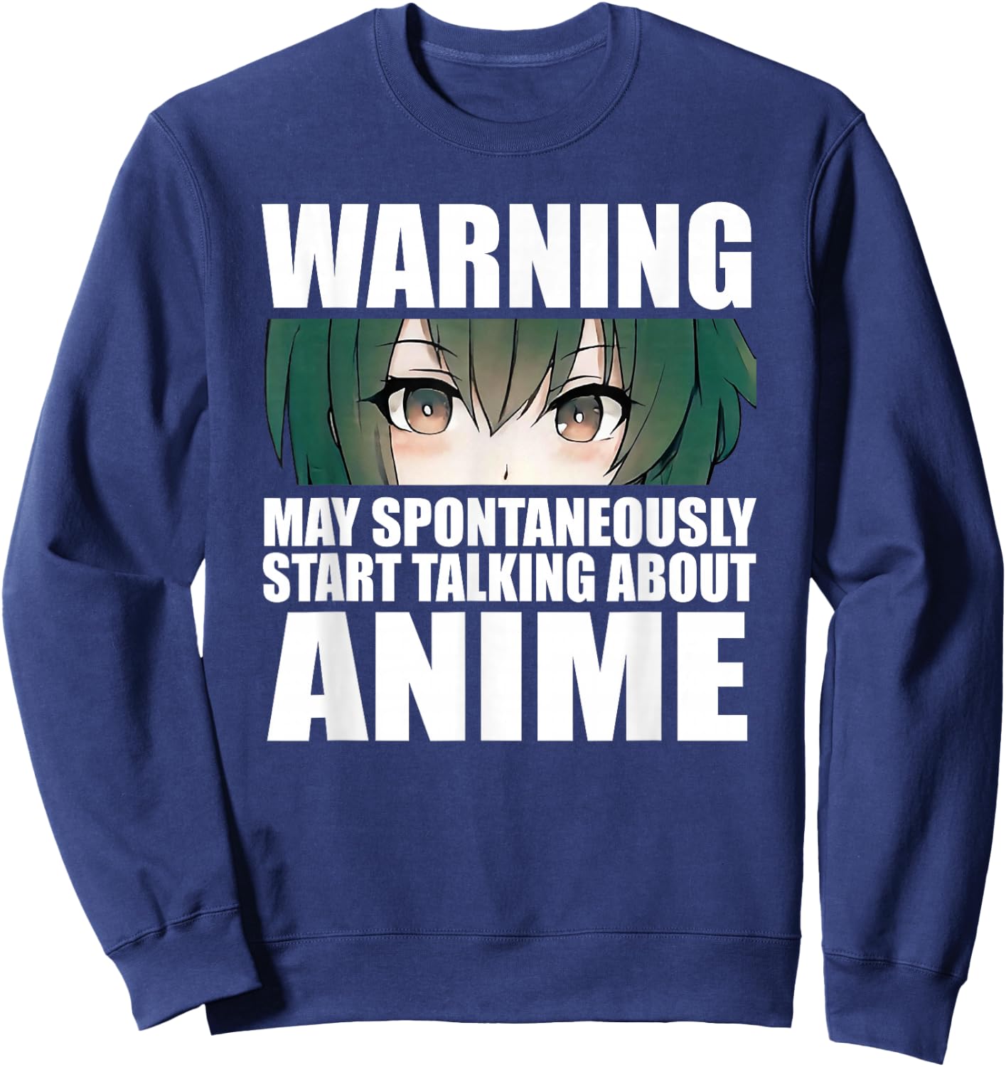 Warning May Spontaneously Start Talking About Anime Sweatshirt - Sweatshirt | Navy