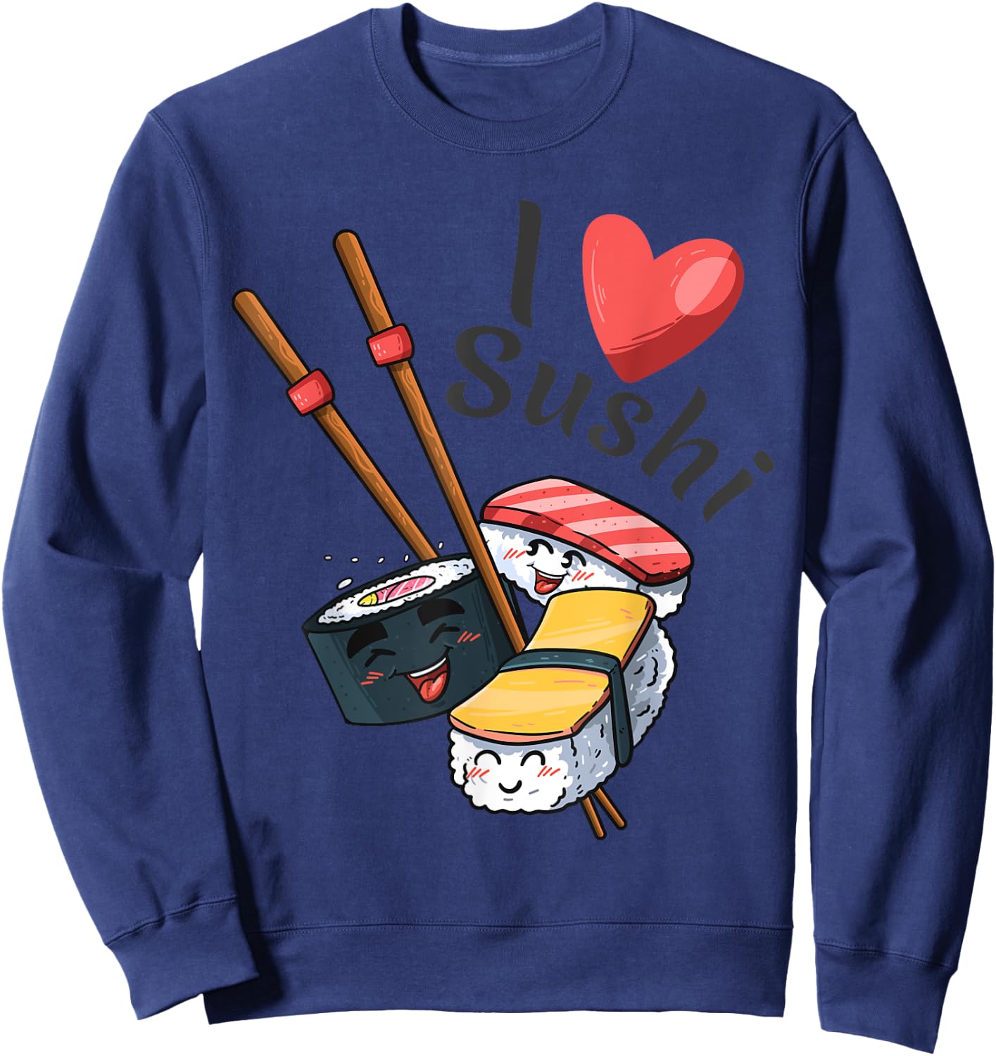 Modern Unique Japanese Sushi Sashimi & Soy I Love Sushi Sweatshirt - Sweatshirt | Navy