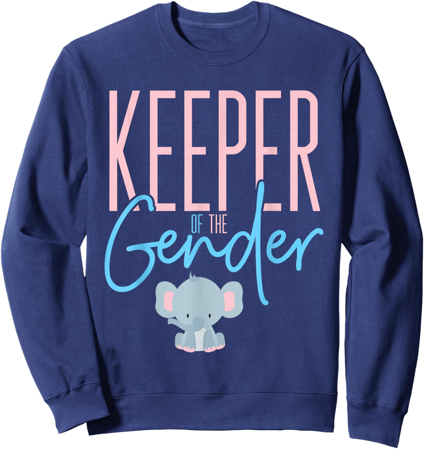 Keeper of the Gender Cute Baby Reveal Design with Elephant Sweatshirt - Sweatshirt | Navy