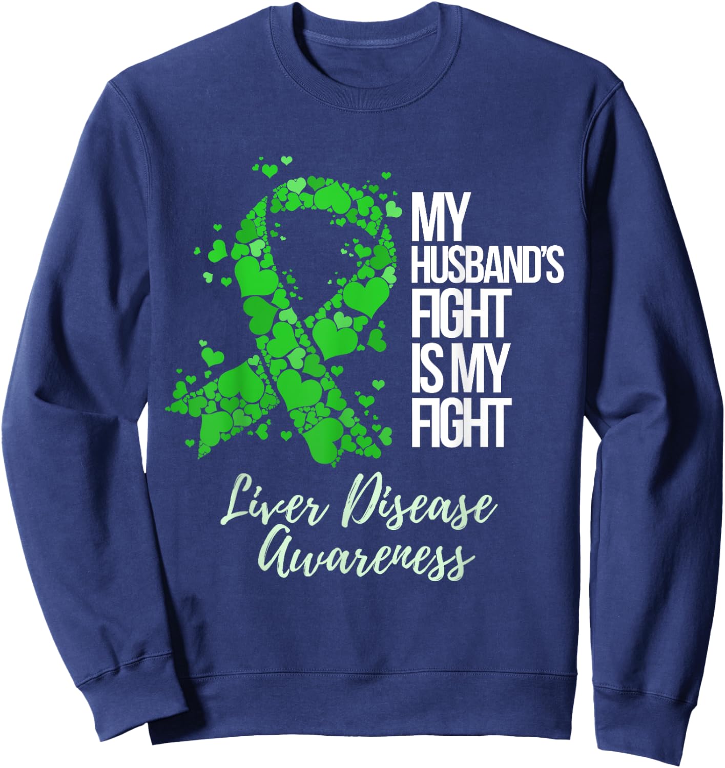 My Husband’s Fight Is My Fight Liver Disease Awareness Sweatshirt - Sweatshirt | Navy