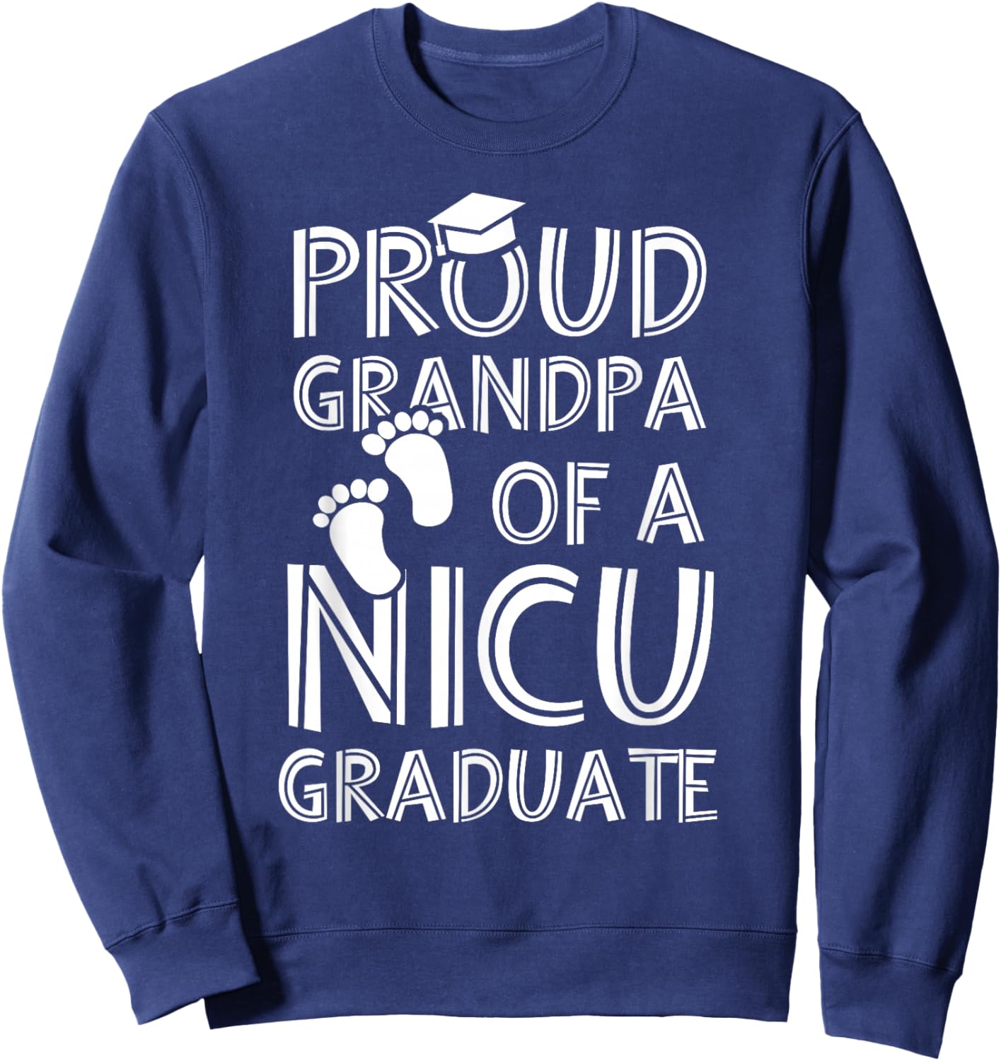 Proud Grandpa NICU Graduate Funny Newborn Nurse Sweatshirt - Sweatshirt | Navy