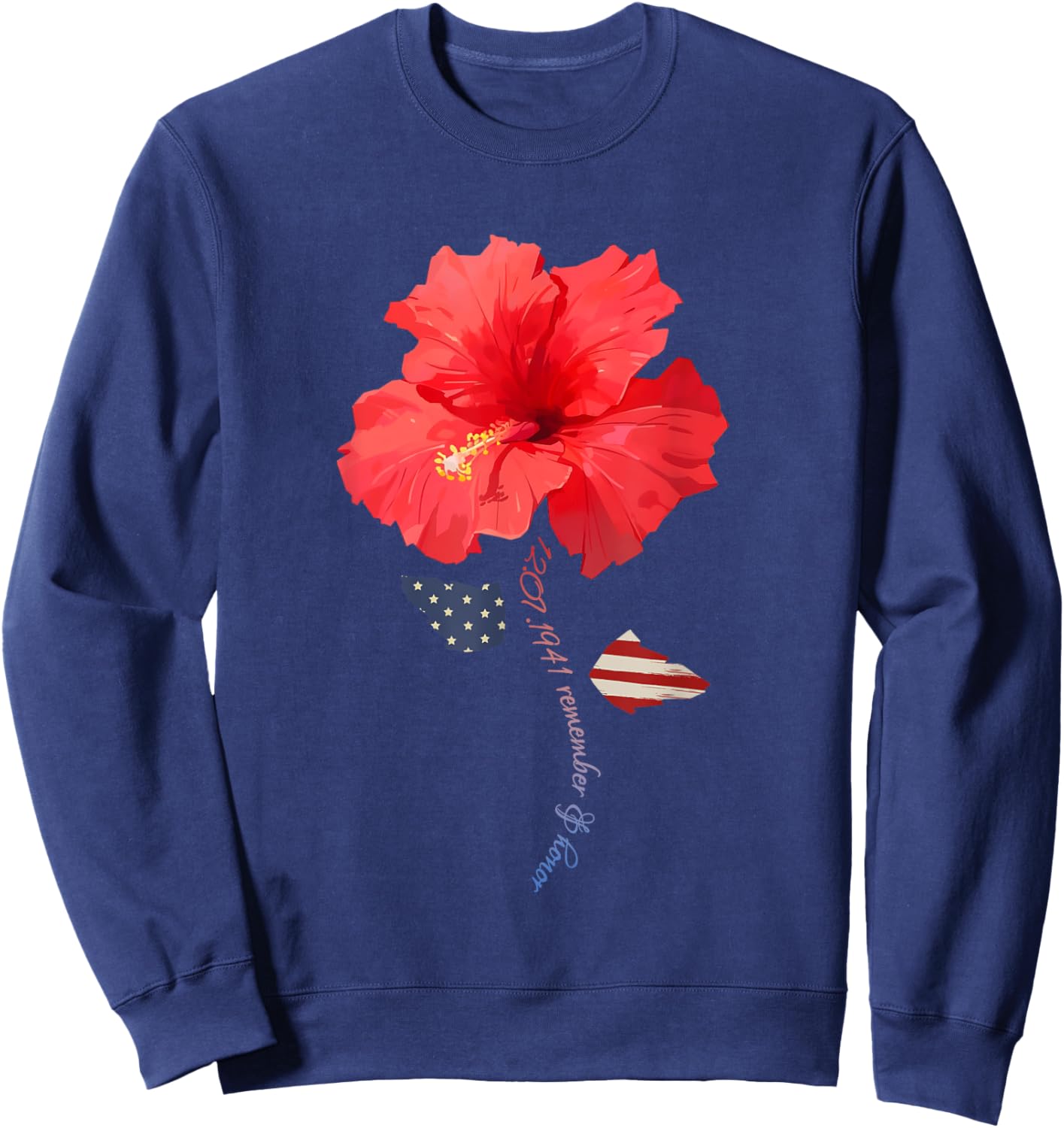 December 7th 1941 Hibiscus, Pearl Harbor Memorial Day Gift Sweatshirt - Sweatshirt | Navy