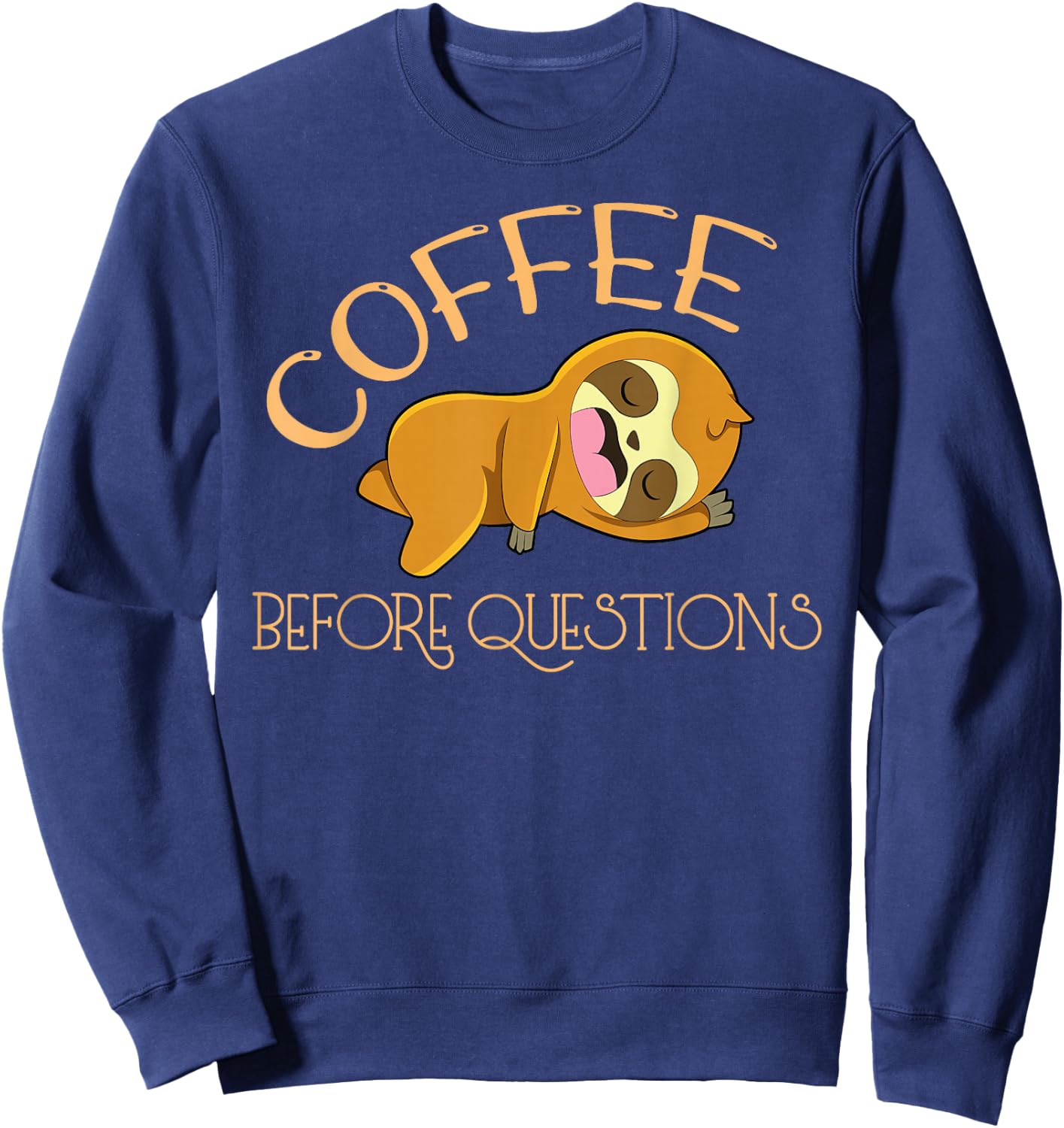 Coffee Before Questions Sloth Sweatshirt - Sweatshirt | Navy