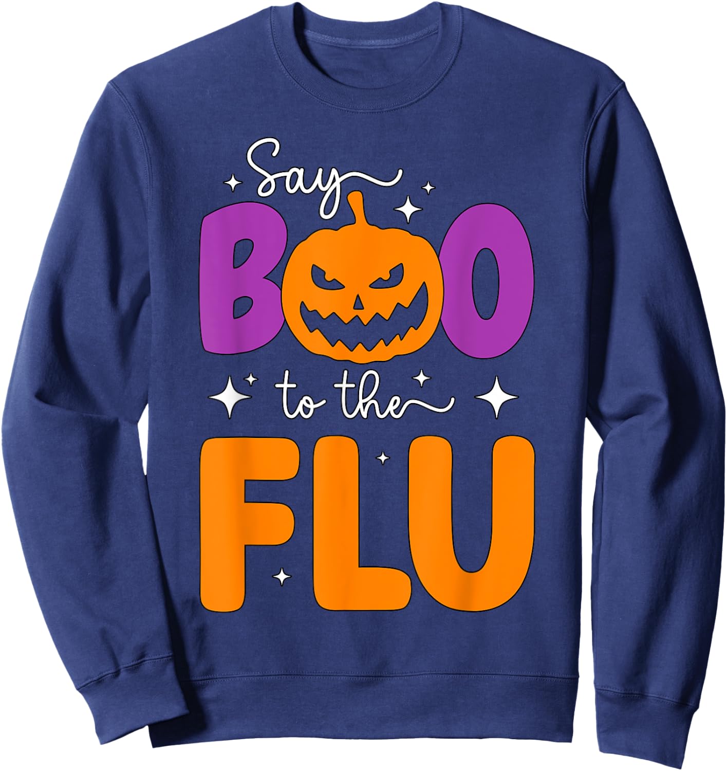 Say Boo To The Flu Funny Halloween Pumpkin Boo To Flu Sweatshirt - Sweatshirt | Navy