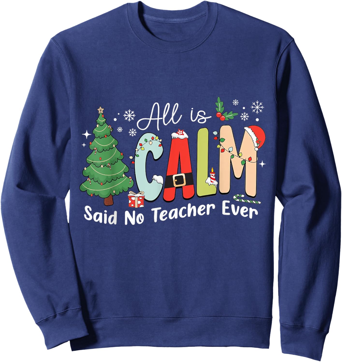 All Is Calm Said No Teacher Ever Sweatshirt - Sweatshirt | Navy