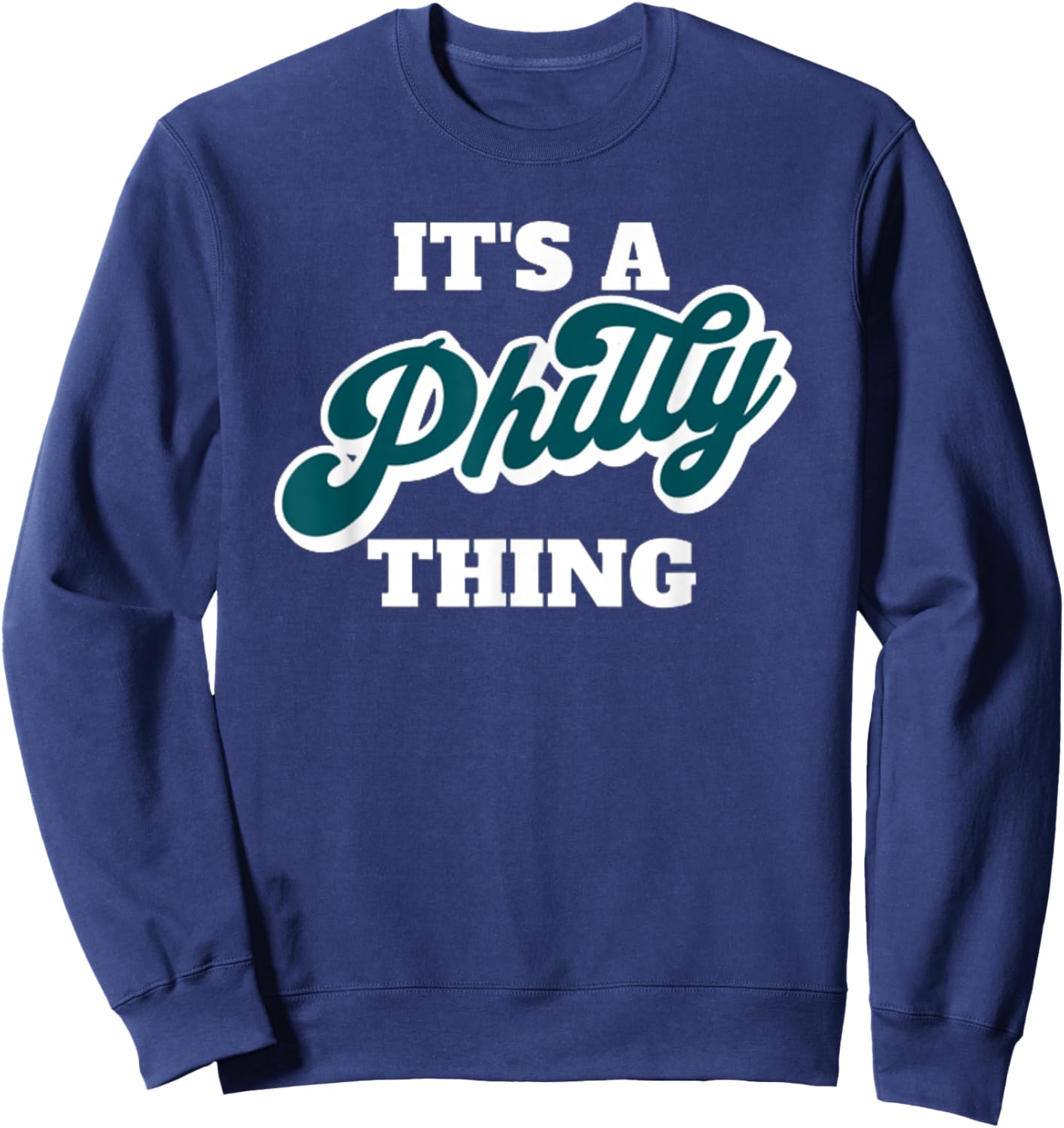 It's A Philly Thing Sweatshirt - Sweatshirt | Navy