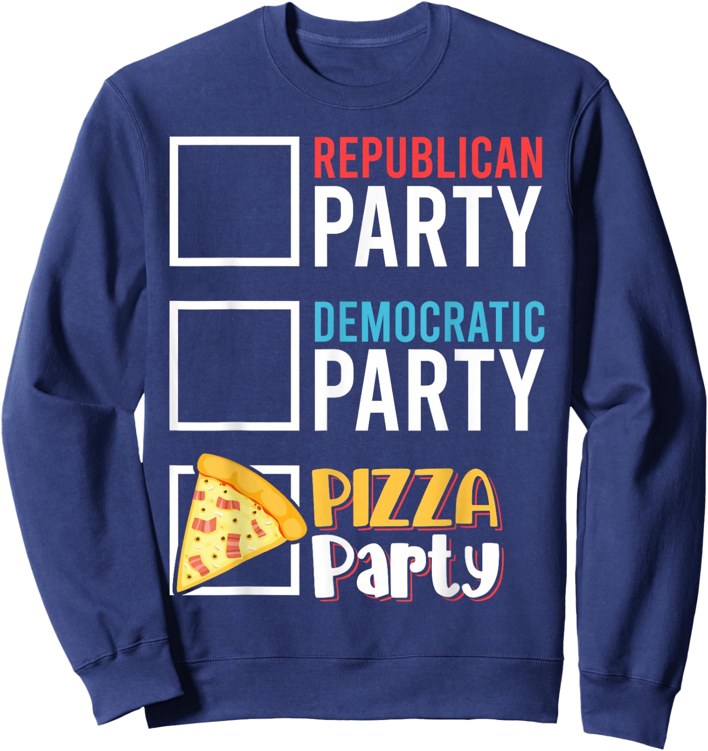 Funny Republican Party Democratic Party Pizza Party Sweatshirt - Sweatshirt | Navy