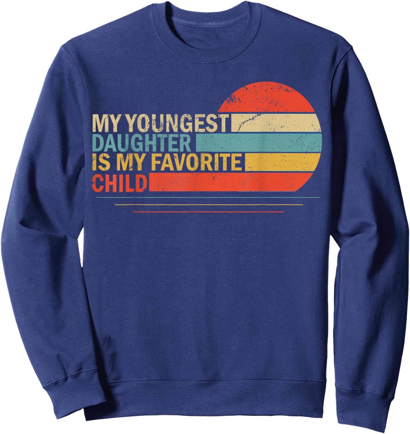 My Youngest Daughter Is My Favorite Child Funny Parent Women Sweatshirt - Sweatshirt | Navy