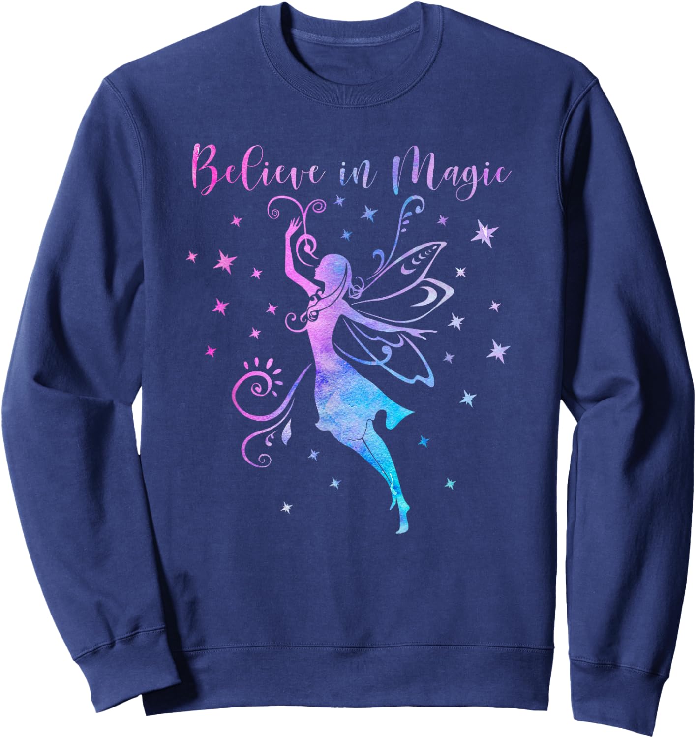 BELIEVE IN MAGIC Fairies Fairy Tale Positive Inspiring Quote Sweatshirt - Sweatshirt | Navy