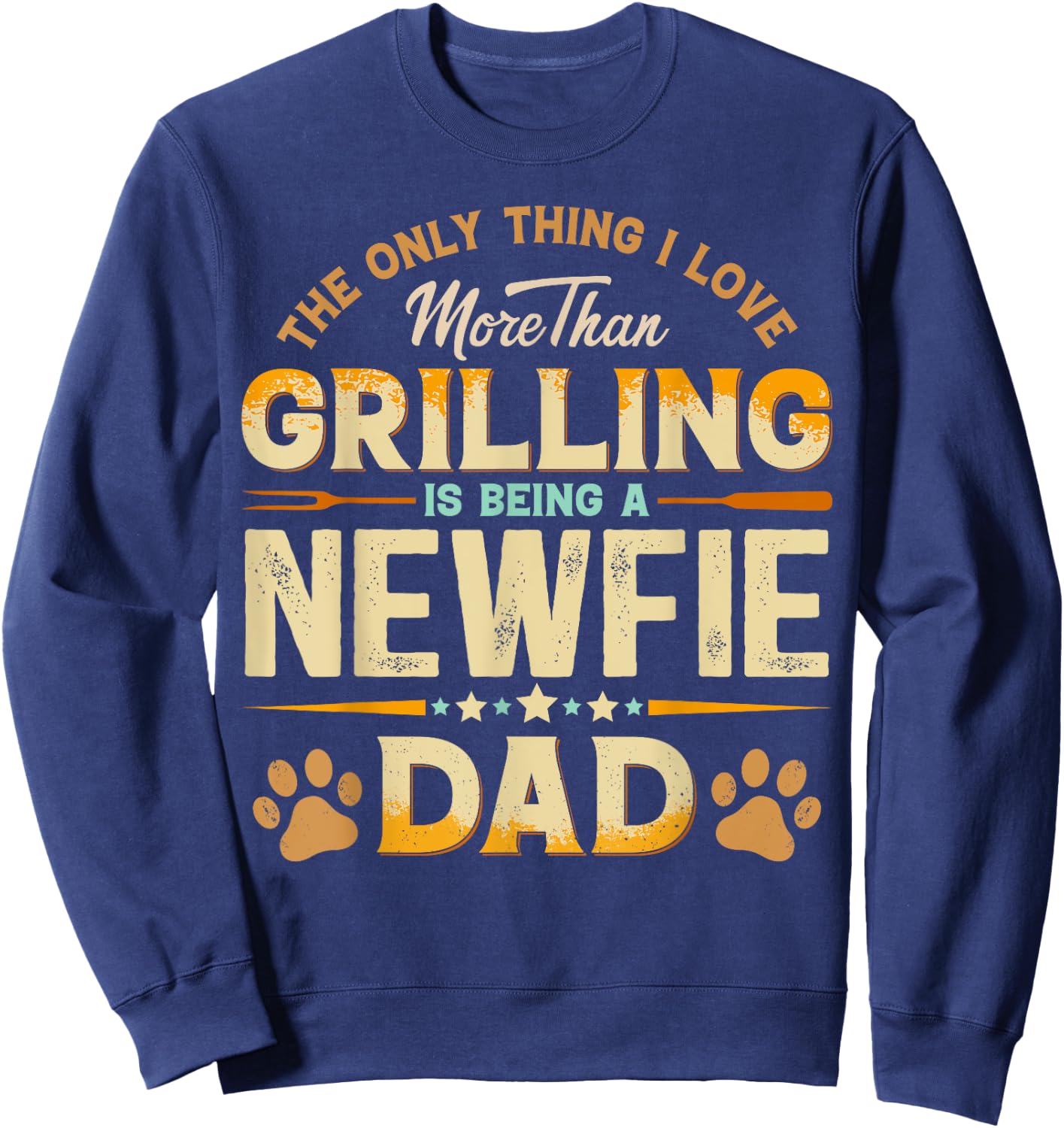 Funny Grilling Father's Day - Newfie Dad Dog Lover Sweatshirt - Sweatshirt | Navy