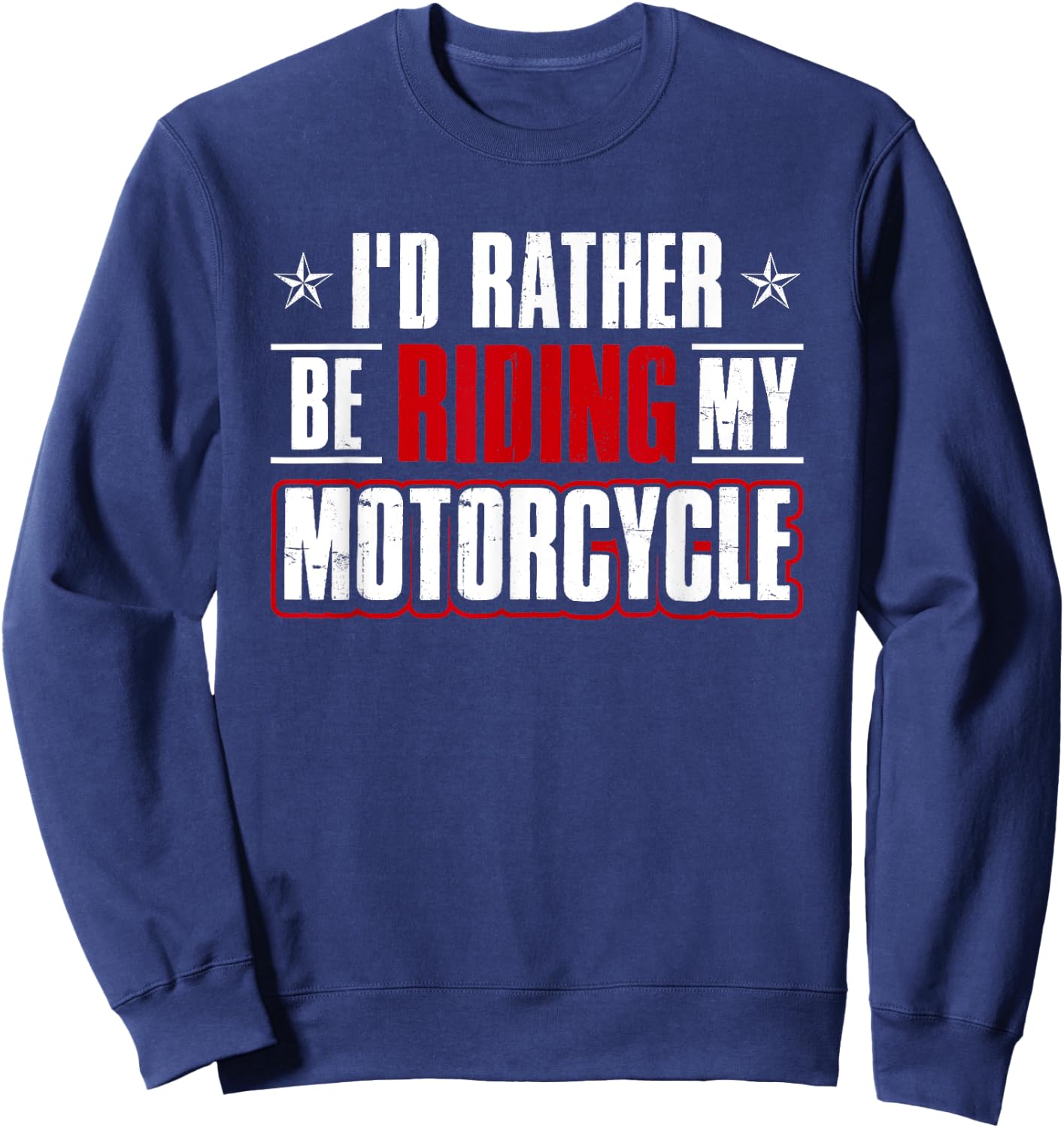Funny Humor Bike Shirt I'd Rather Be Riding My Motorcycle Sweatshirt - Sweatshirt | Navy