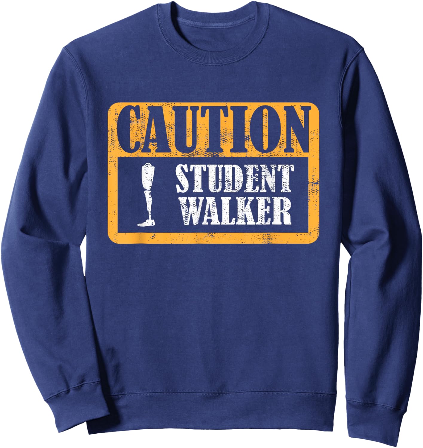 Caution Student Walker Prosthetic Legs Sweatshirt - Sweatshirt | Navy