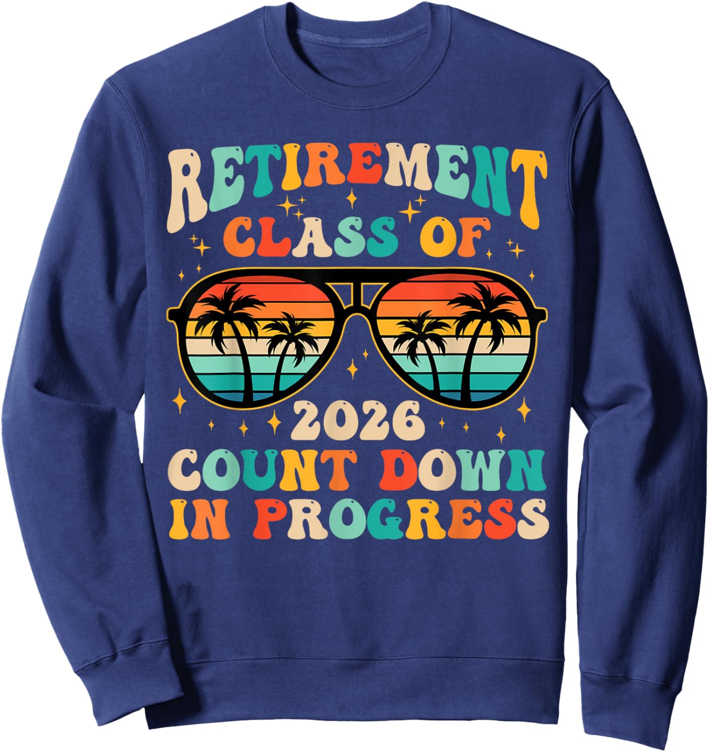 Retirement Class Of 2026 Count Down Progress Retired Teacher Sweatshirt - Sweatshirt | Navy