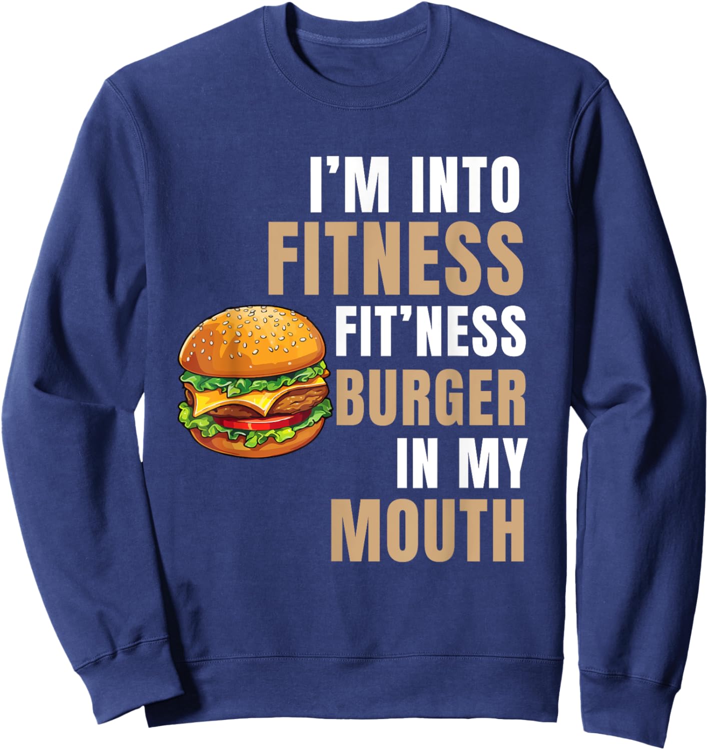 I'm Into Fitness Burger Mouth Funny Hamburger Sweatshirt - Sweatshirt | Navy
