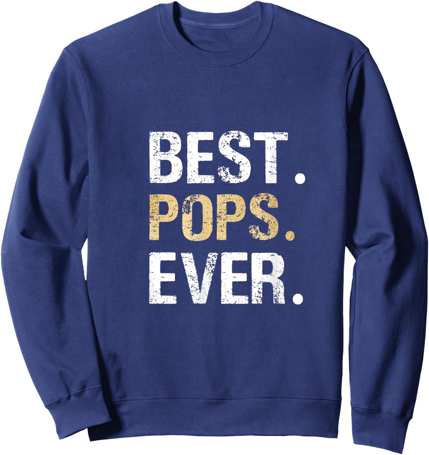 Birthday Fathers Day Christmas Gifts for Pops Pops Gift from Granddaughter Grandson Best Pops Ever Sweatshirt - Sweatshirt | Navy