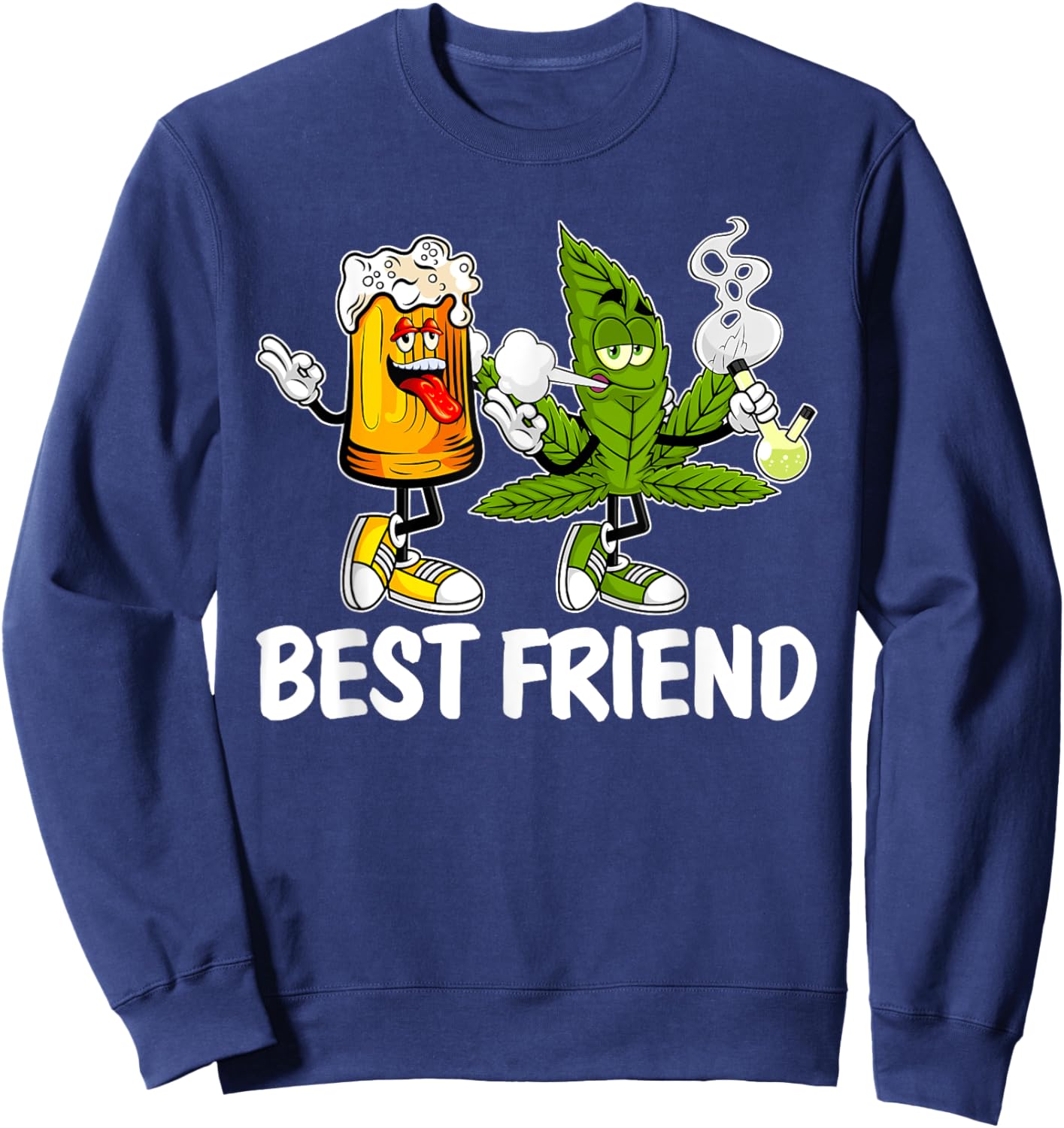 Funny 420 Pot Marijuana Beer And Weed Cannabis Friend Sweatshirt - Sweatshirt | Navy