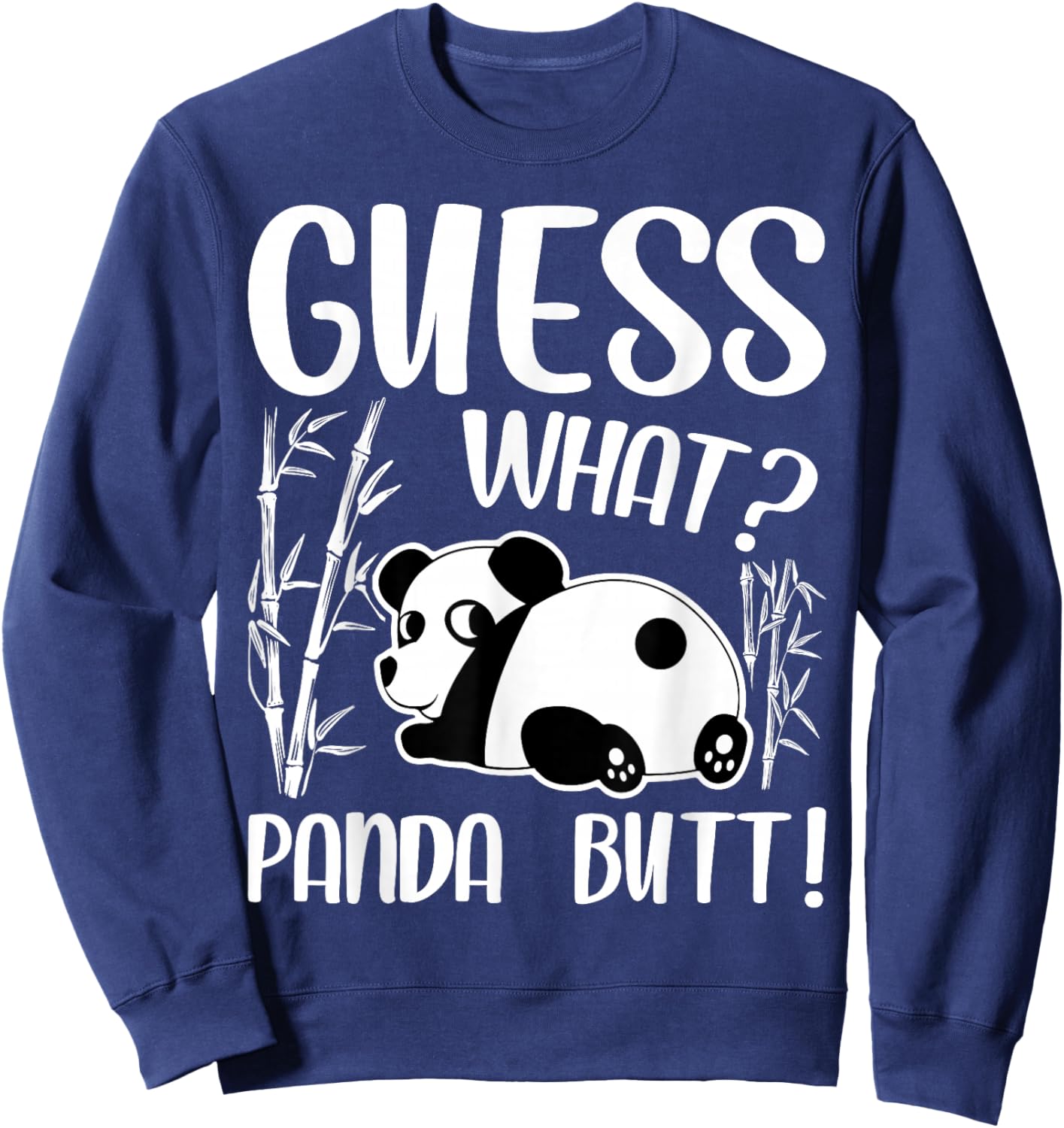 Funny Kawaii Panda Lover - Guess What Panda Butt Sweatshirt - Sweatshirt | Navy
