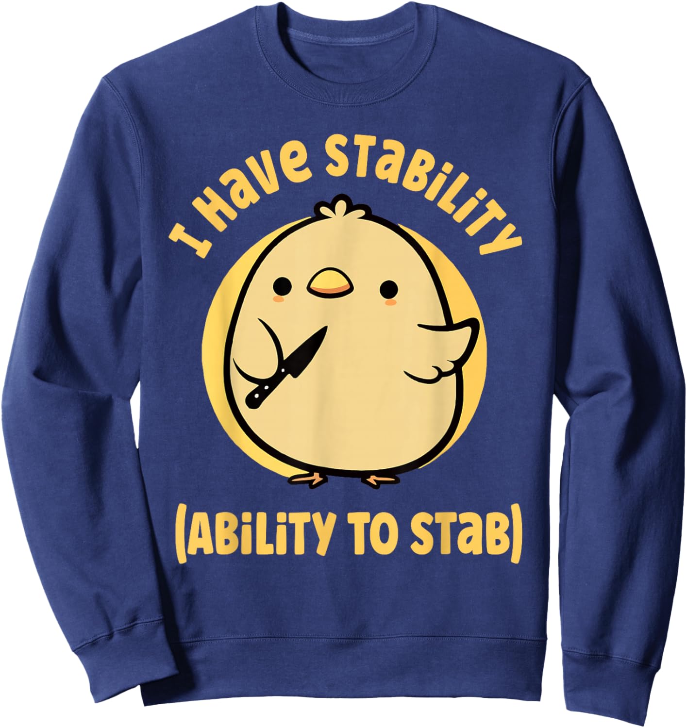 I Have Stability Ability To Stab Sweatshirt - Sweatshirt | Navy