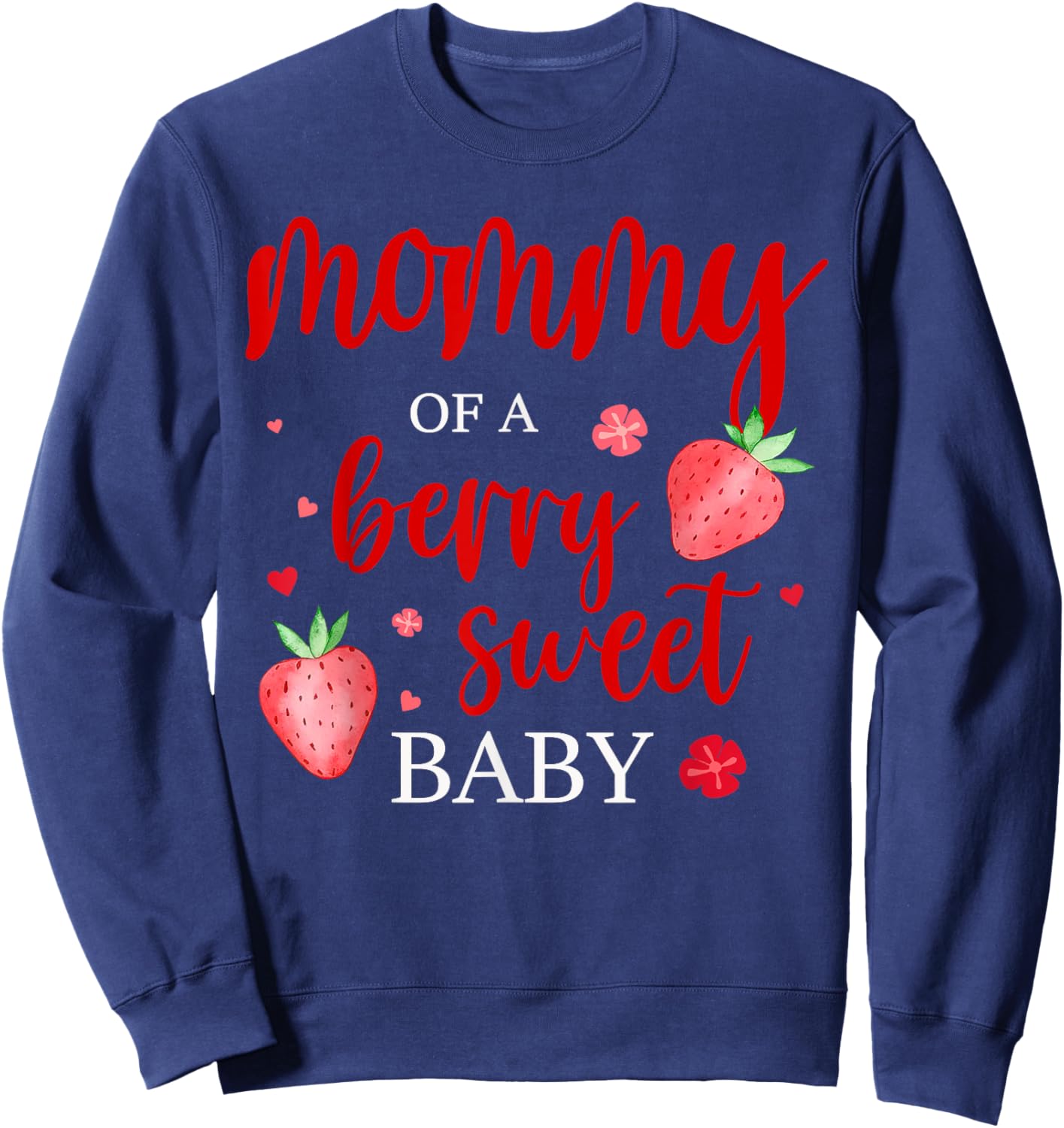Mommy Of A Berry Sweet One Strawberry Baby First Birthday Sweatshirt - Sweatshirt | Navy