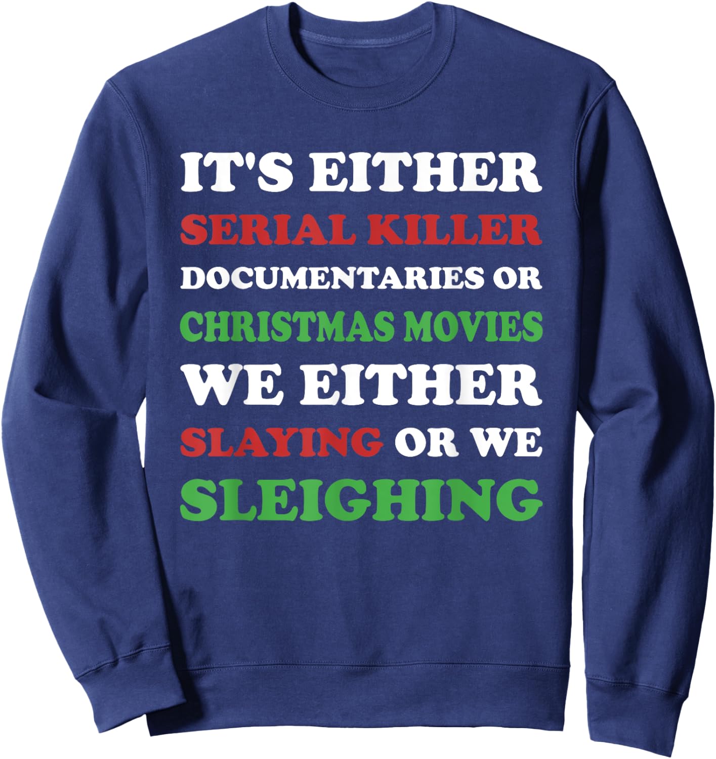 Slaying or Sleighing - Funny True Crime Christmas Sweatshirt - Sweatshirt | Navy
