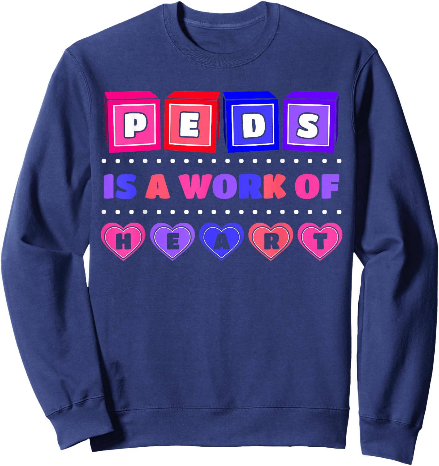 Pediatric Pediatrician Doctor Nurse Therapist Heart Gift Sweatshirt - Sweatshirt | Navy