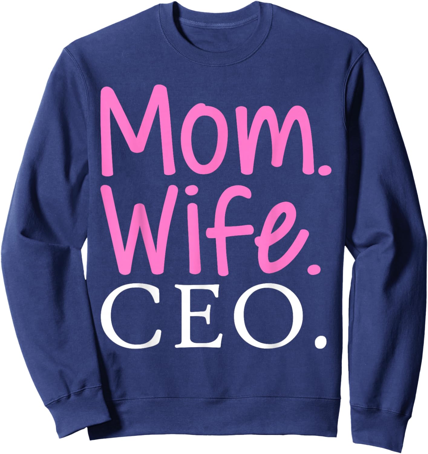 CEO Art For Mom Wife Women Entrepreneur Business Owner CEO Sweatshirt - Sweatshirt | Navy