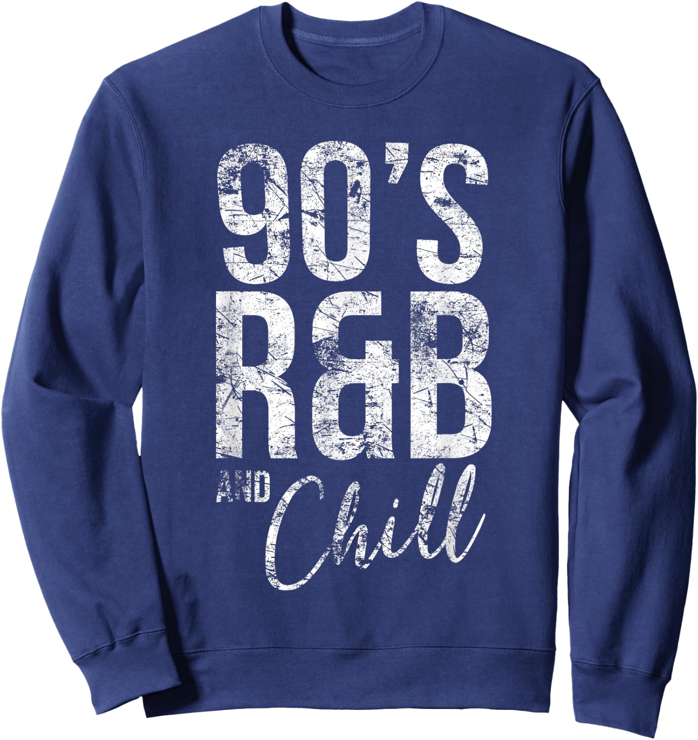 Vintage Retro Cool I Love 90's R&B & Chill R&B Music Lovers Sweatshirt - Sweatshirt | Navy