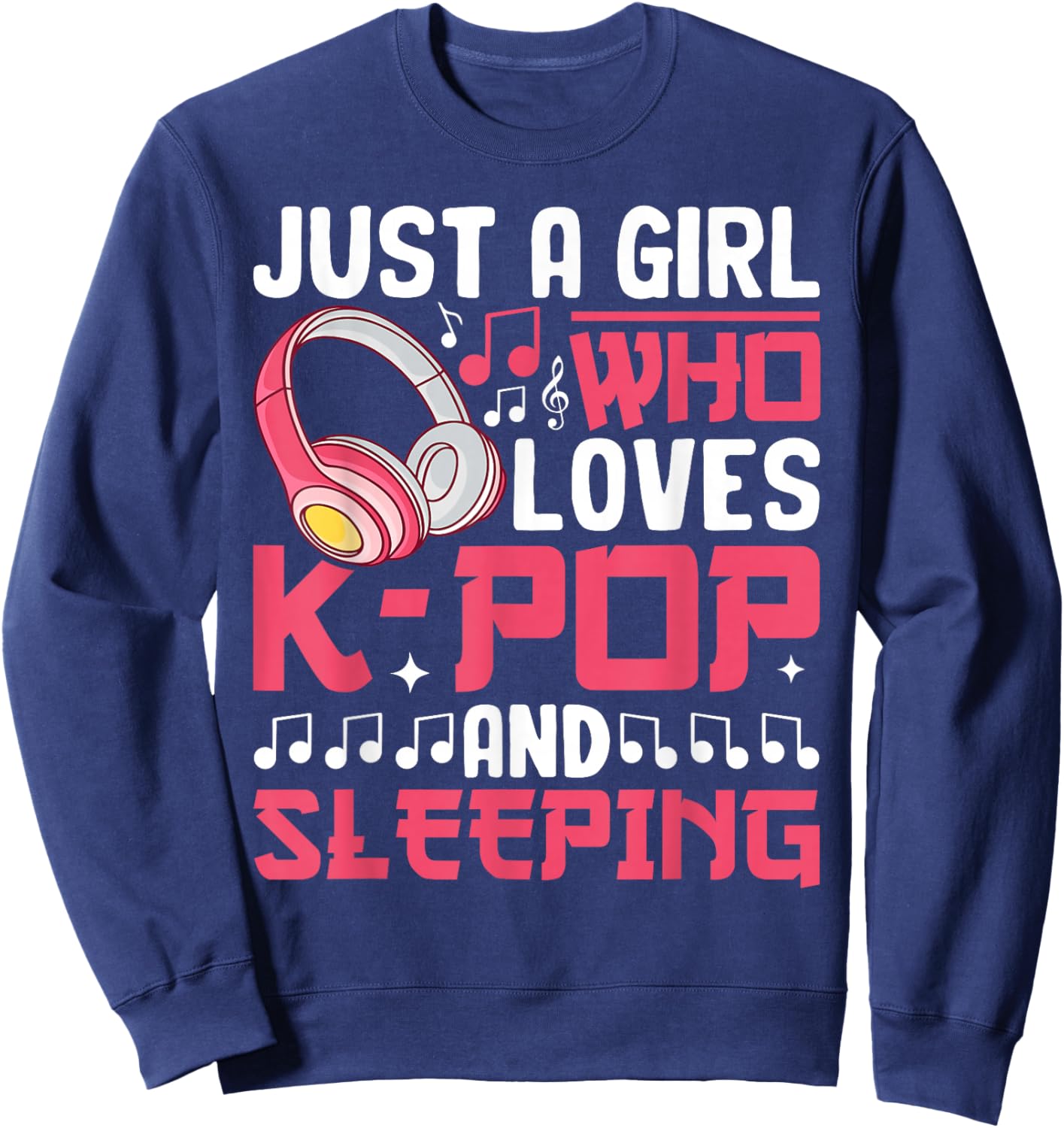 Just A Girl Who Loves K-Pop And Sleeping Kpop Merch Girls Sweatshirt - Sweatshirt | Navy