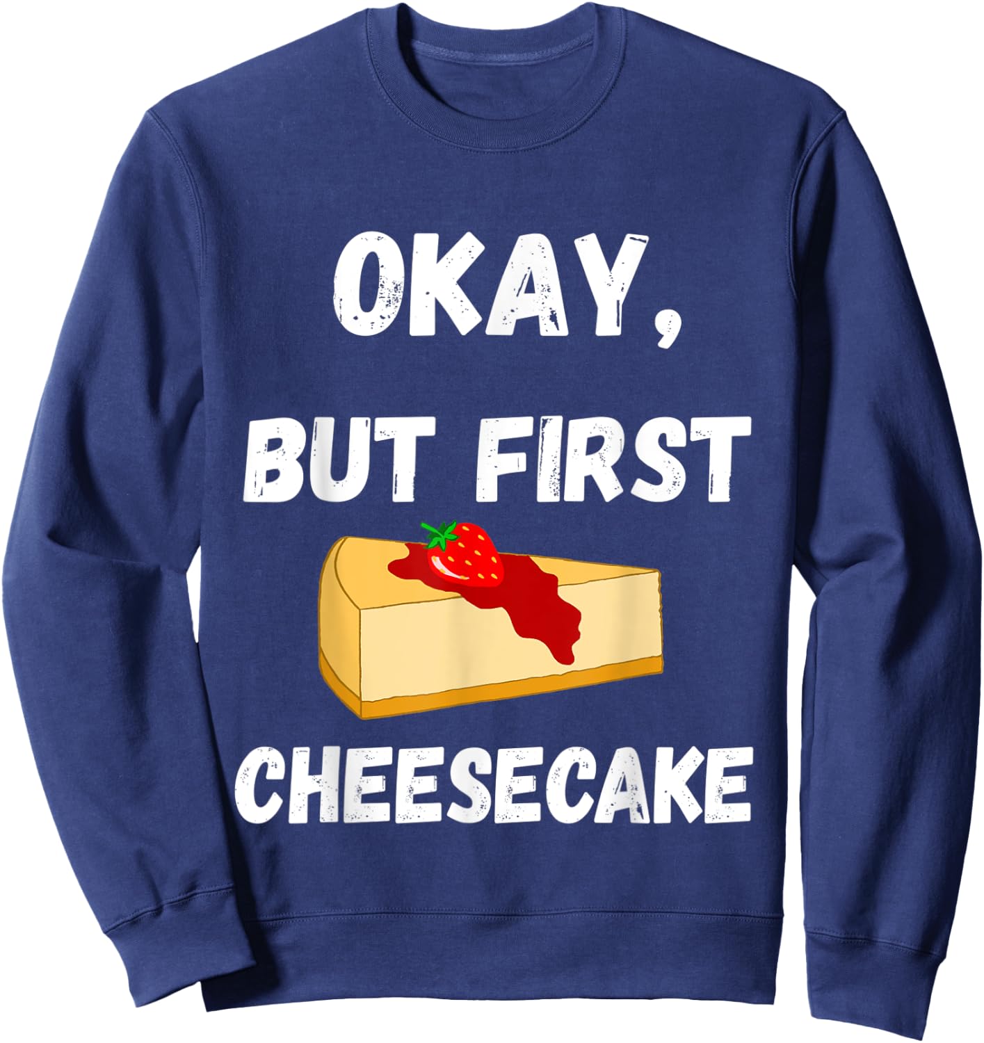 Sweet Cheese Cake Confectioner First Cheese Cake Dessert Sweatshirt - Sweatshirt | Navy
