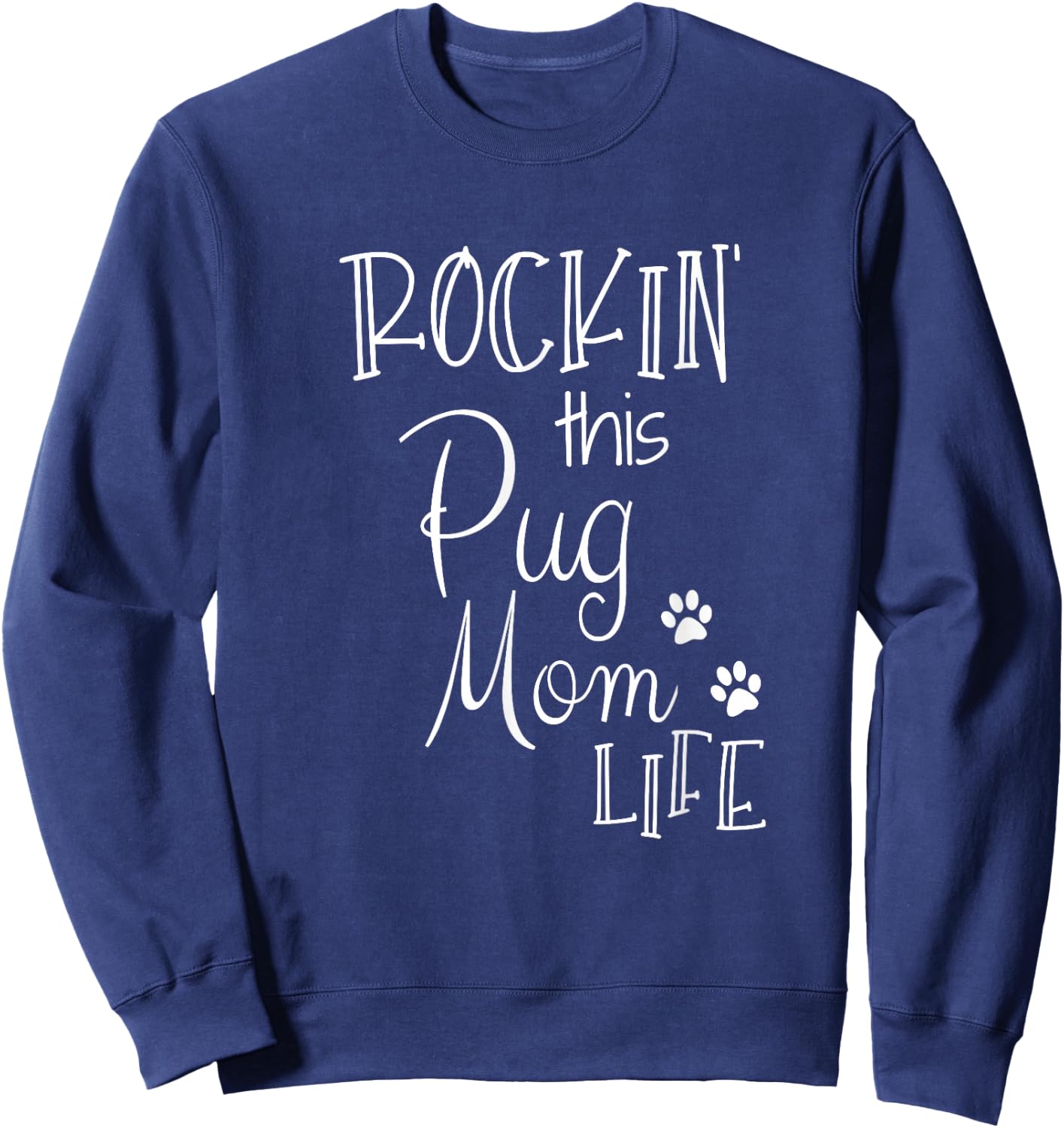 Rockin This Life Pug Mom graphic Pug Dog Owner Gifts Sweatshirt - Sweatshirt | Navy