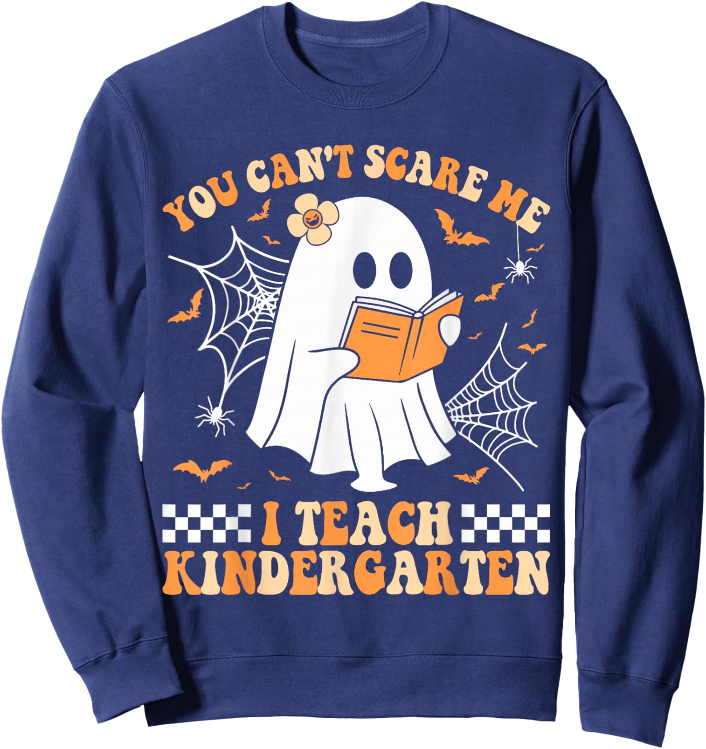You Can't Scare Me I Teach Kindergarten Teacher Halloween Sweatshirt - Sweatshirt | Navy