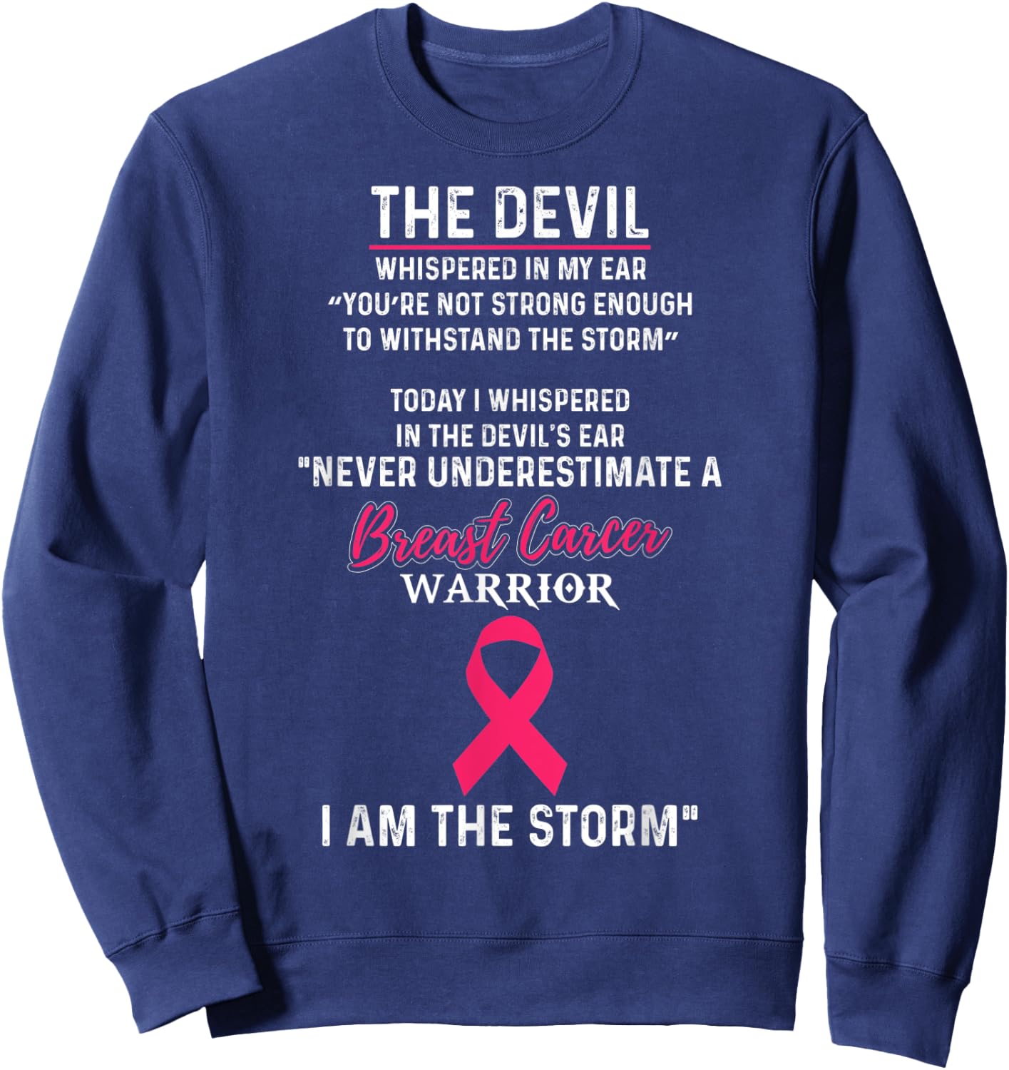 I Am The Storm Breast Cancer Warrior Awareness Survivor Shir Sweatshirt - Sweatshirt | Navy