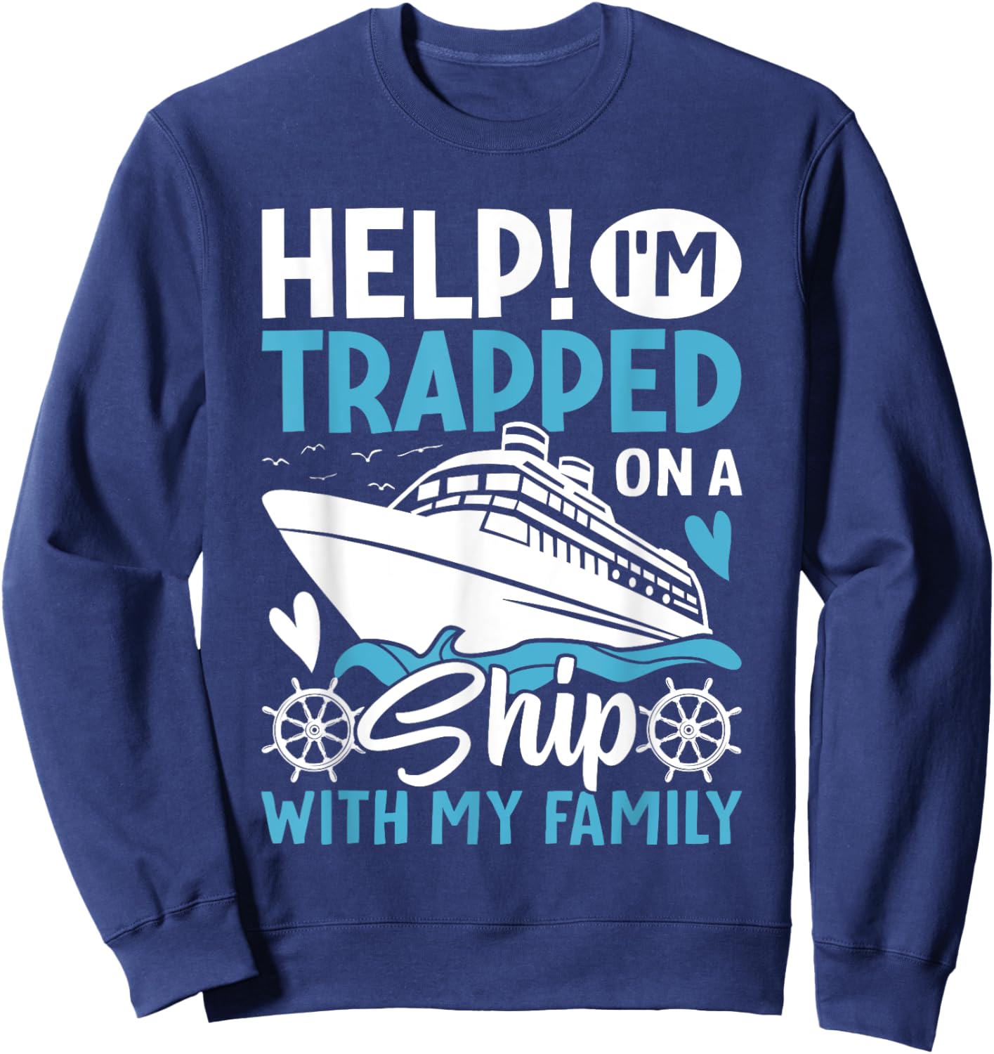 Help! I'm Trapped On A Ship With My Family | Family Cruise Sweatshirt - Sweatshirt | Navy