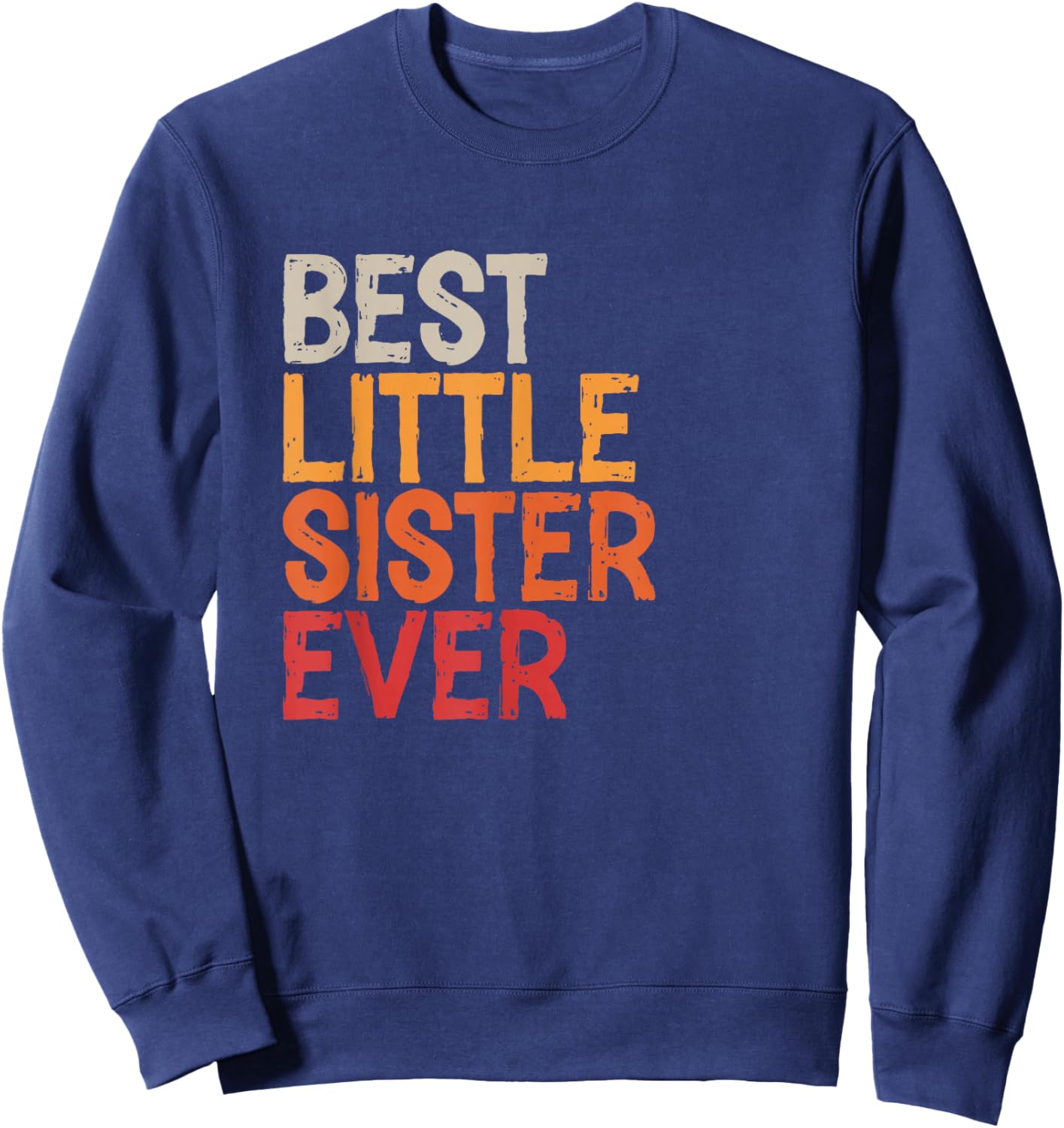Best Little Sister Ever Sibling Retro Vintage Little Sister Sweatshirt - Sweatshirt | Navy