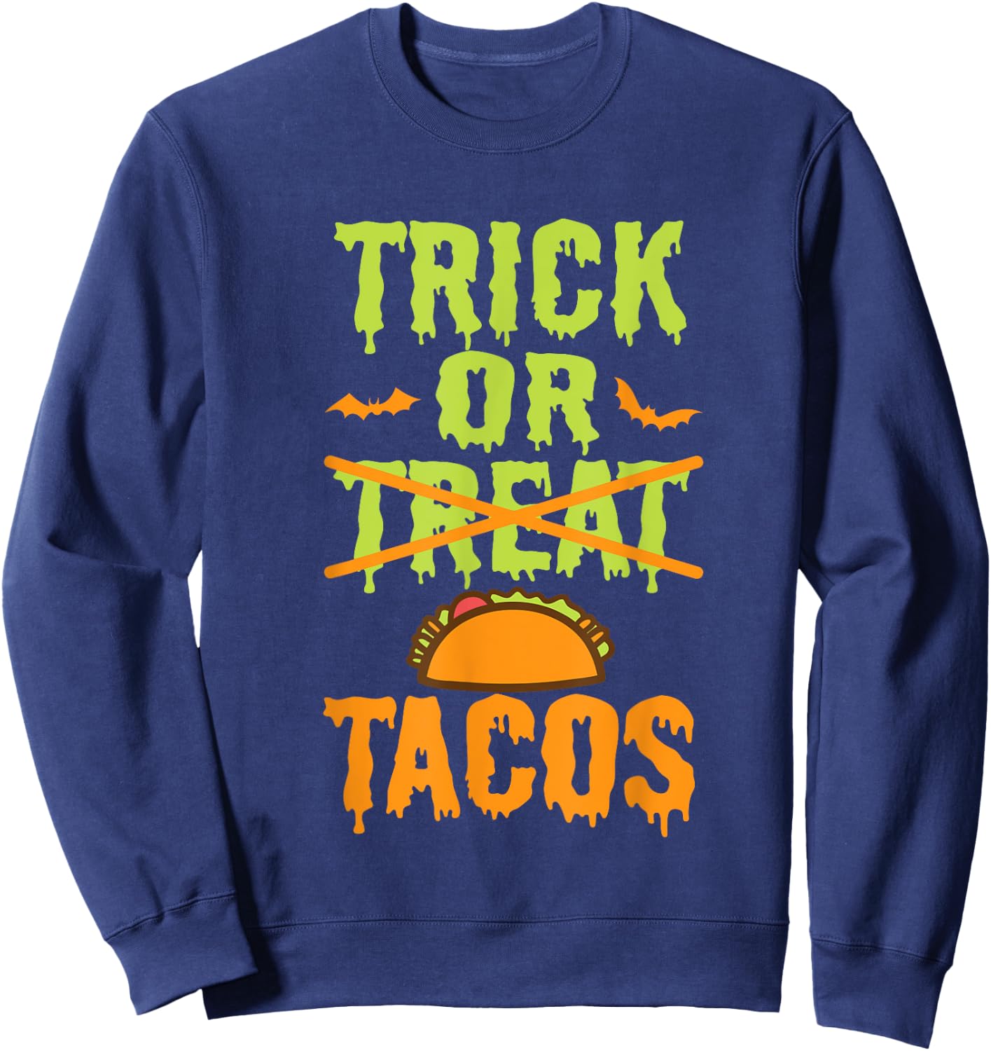 Funny Trick Or Treat Mexican Tacos Food Sweatshirt - Sweatshirt | Navy