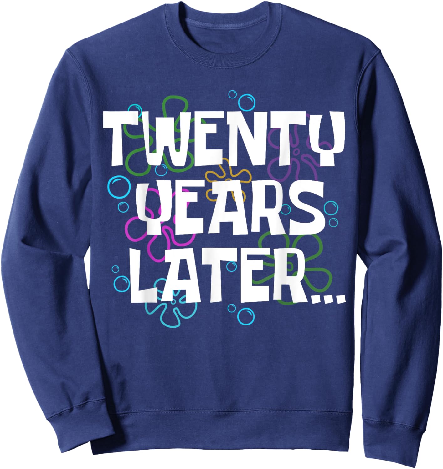 Twenty Years Later Funny 20 Year Old 20th Birthday Party Sweatshirt - Sweatshirt | Navy