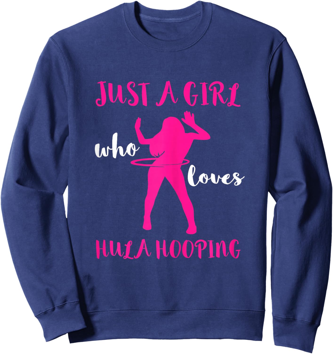 Hooping Gymnastic Hula Hoop Dancing Just A Girl Hula Hoop Sweatshirt - Sweatshirt | Navy