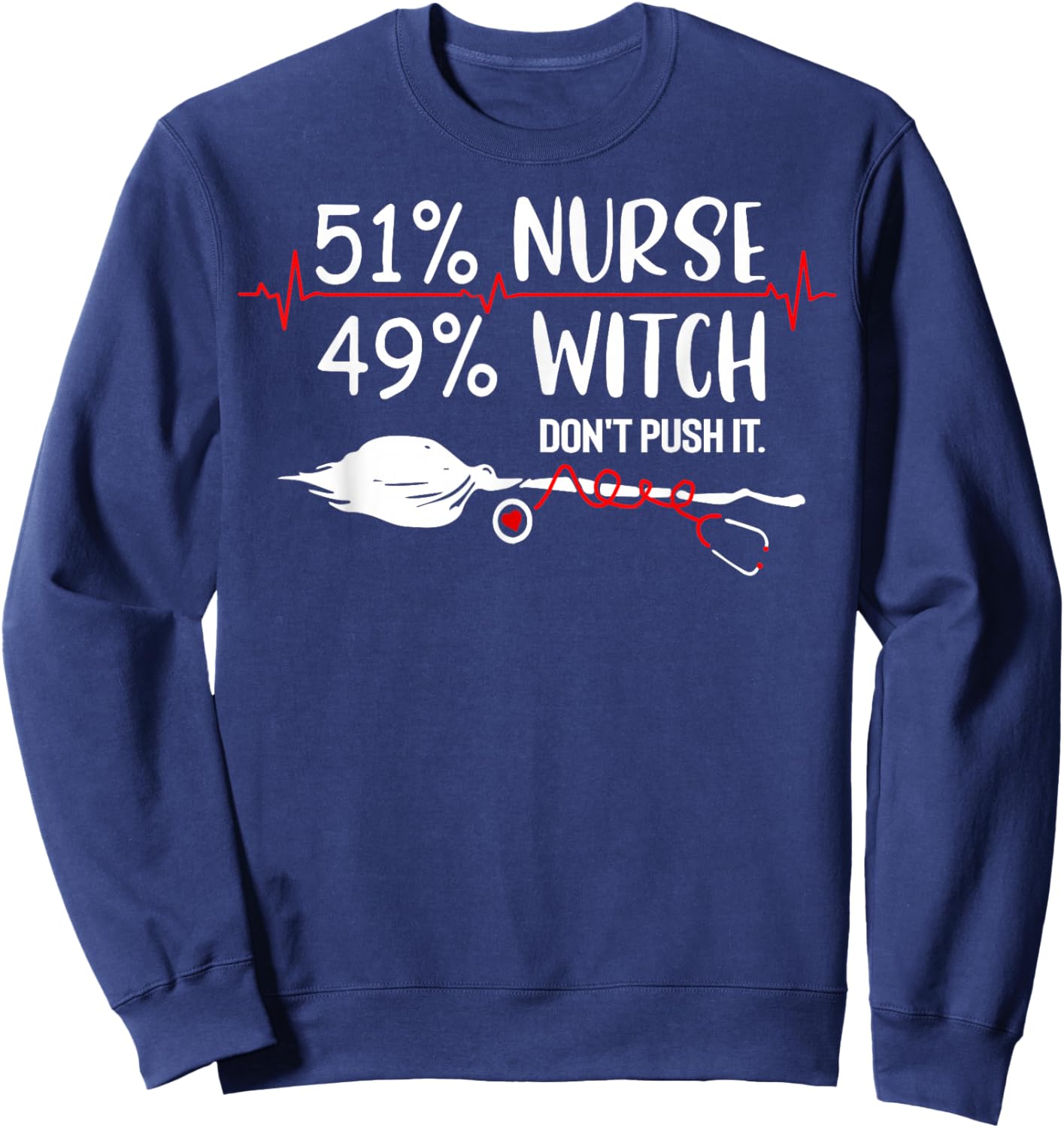 51% Nurse 49% Witch Don't Push It Sweatshirt - Sweatshirt | Navy