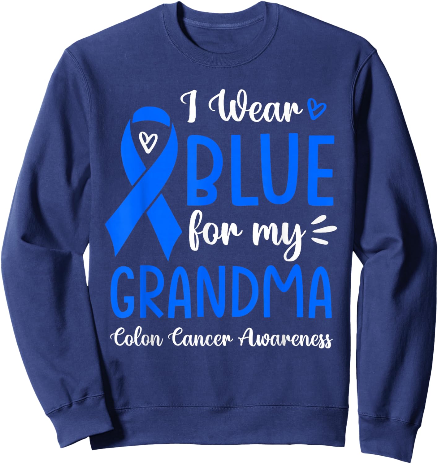 I Wear Blue For My Grandma Colon Cancer Awareness Family Sweatshirt - Sweatshirt | Navy