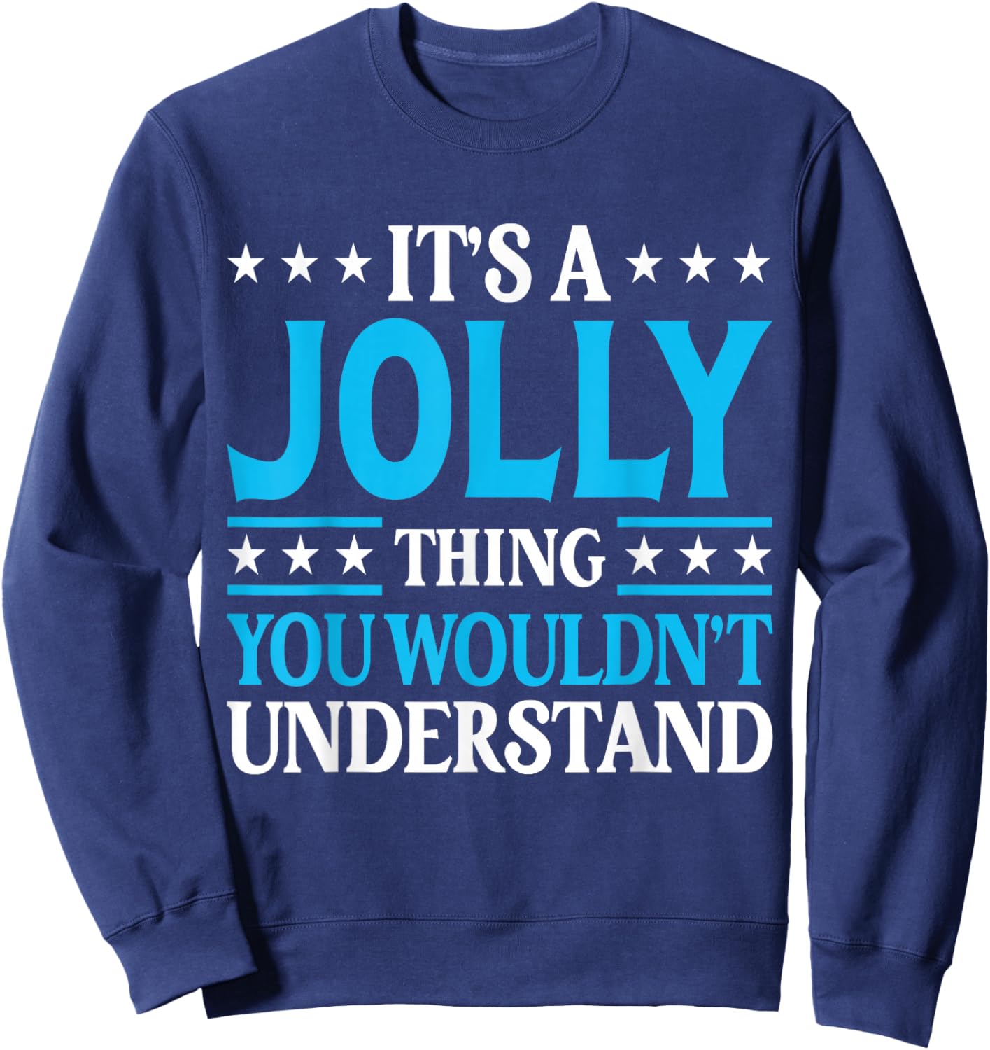 It's A Jolly Thing Surname Funny Team Family Last Name Jolly Sweatshirt - Sweatshirt | Navy