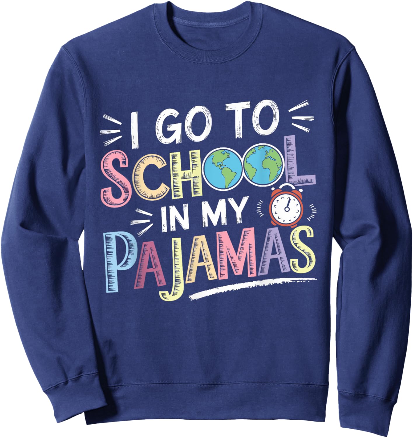 I Go to School in My Pajamas Home School and Online Virtual Sweatshirt - Sweatshirt | Navy