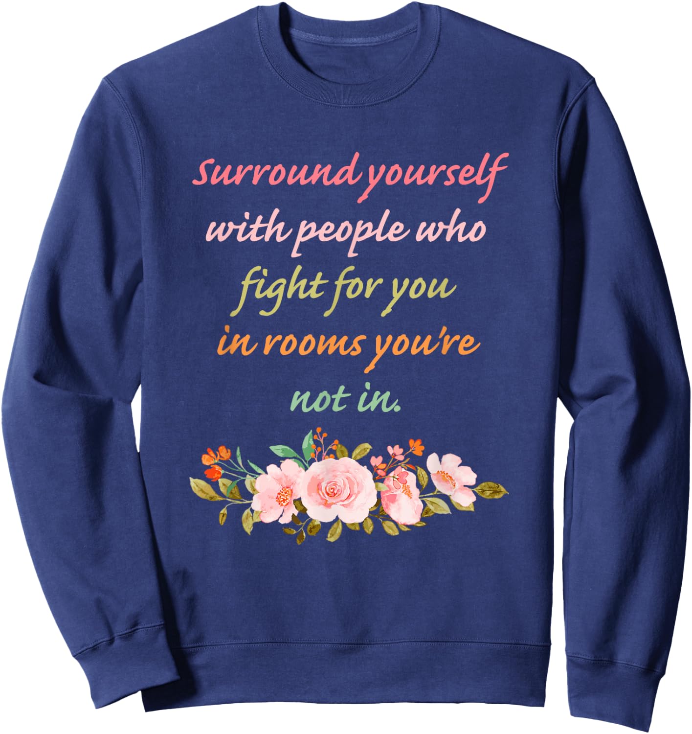 Surround Yourself with People Who Fight for You in Rooms Sweatshirt - Sweatshirt | Navy