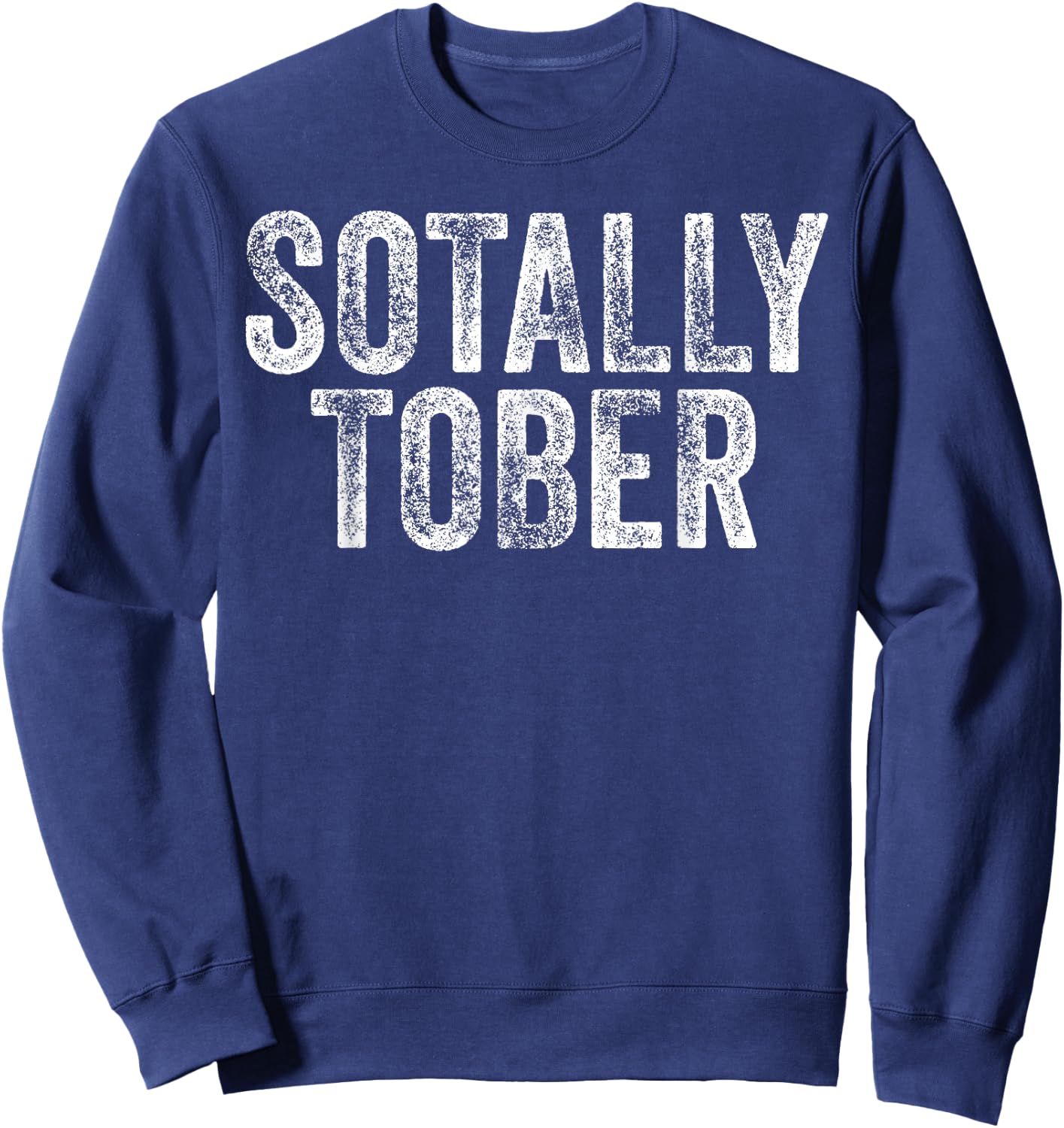SOTALLY TOBER Funny Beer Drinking Alcohol College Gag Gift Sweatshirt - Sweatshirt | Navy